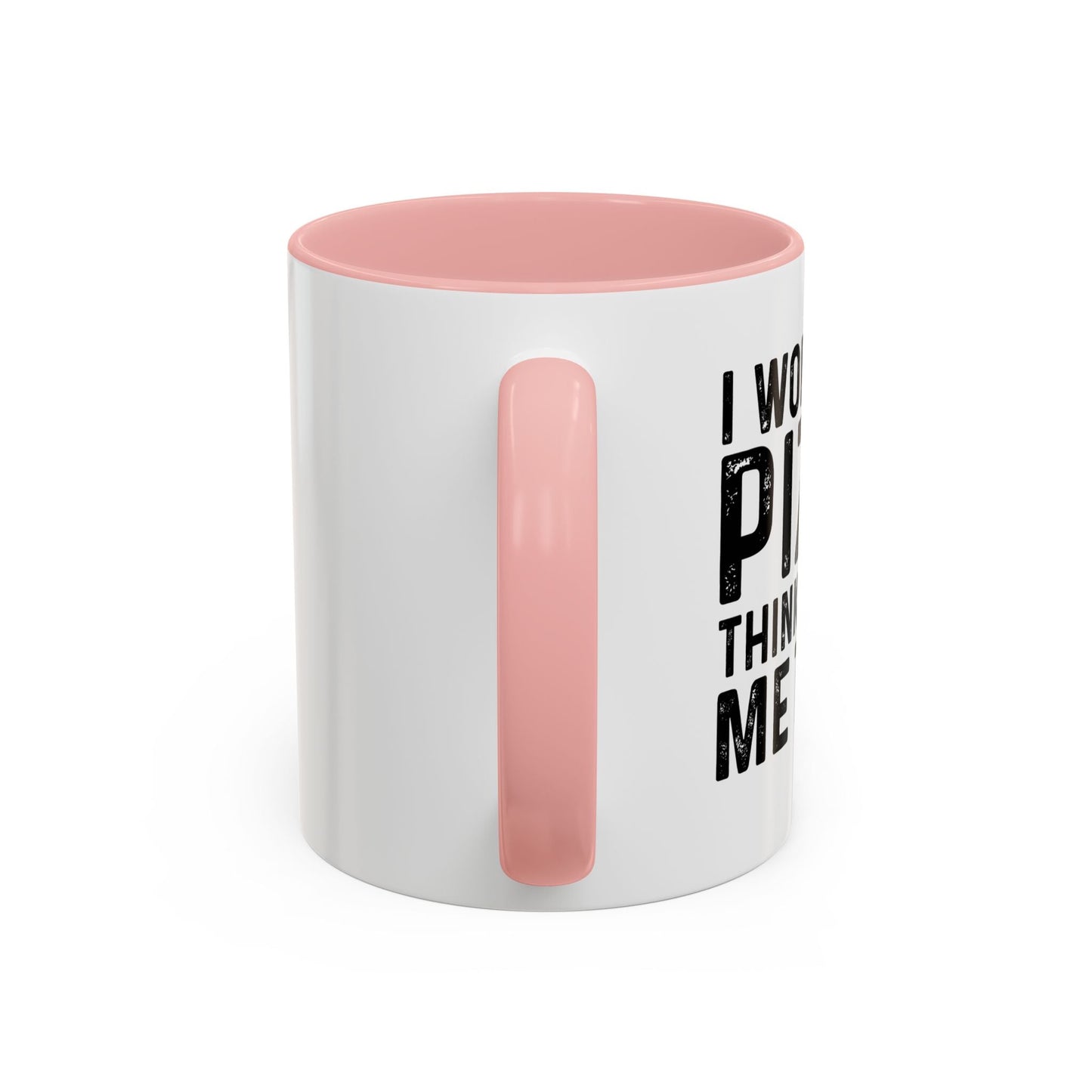 I WONDER IF PIZZA THINKS ABOUT ME TOO Accent BiColor Funny Sarcastic Mug