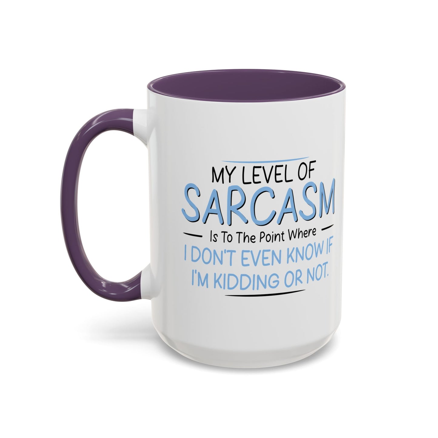 MY LEVEL OF SARCASM IS... Accent BiColor Funny Sarcastic Mug