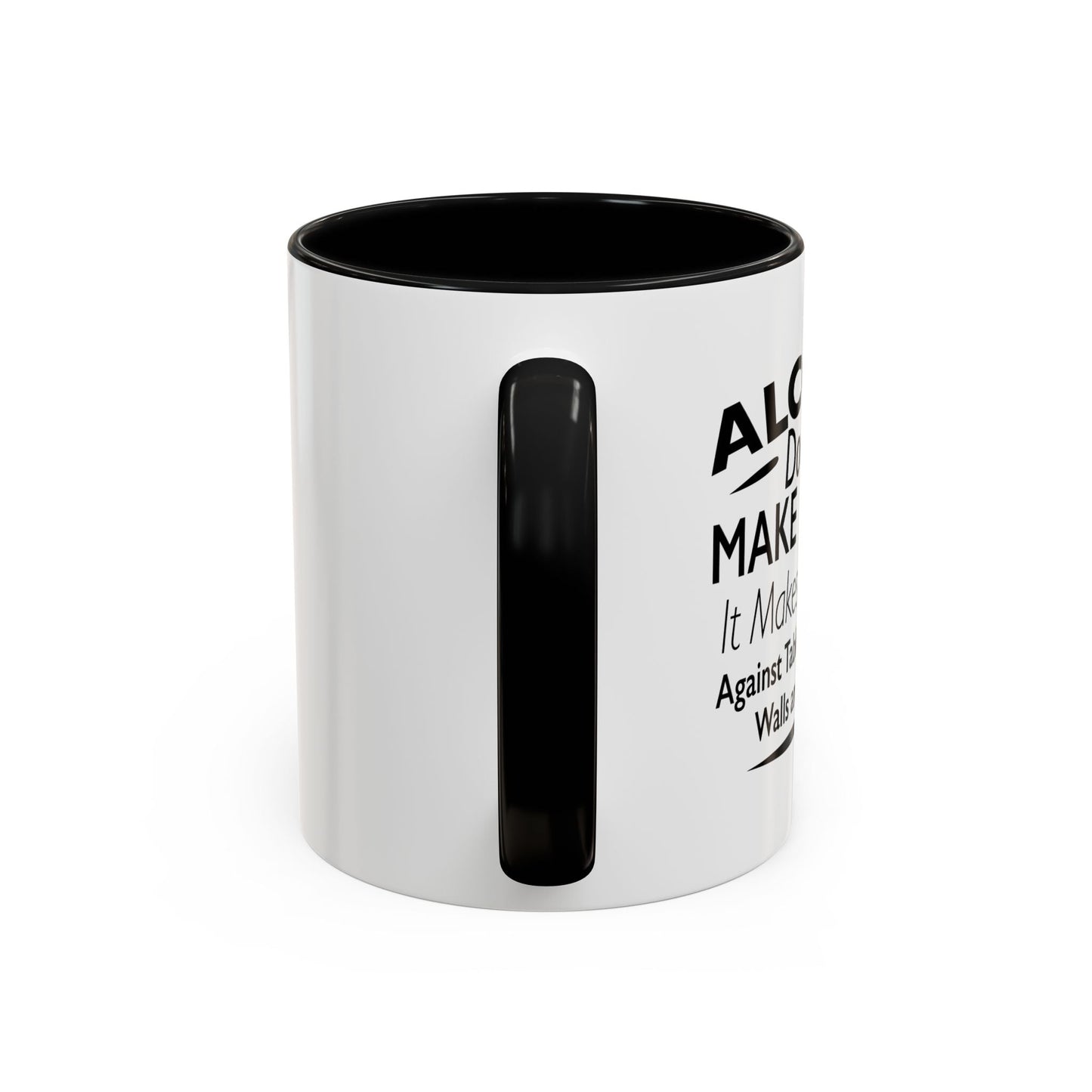 ALCOHOL DOESN'T MAKE YOU FAT Accent BiColor Funny Sarcastic Mug