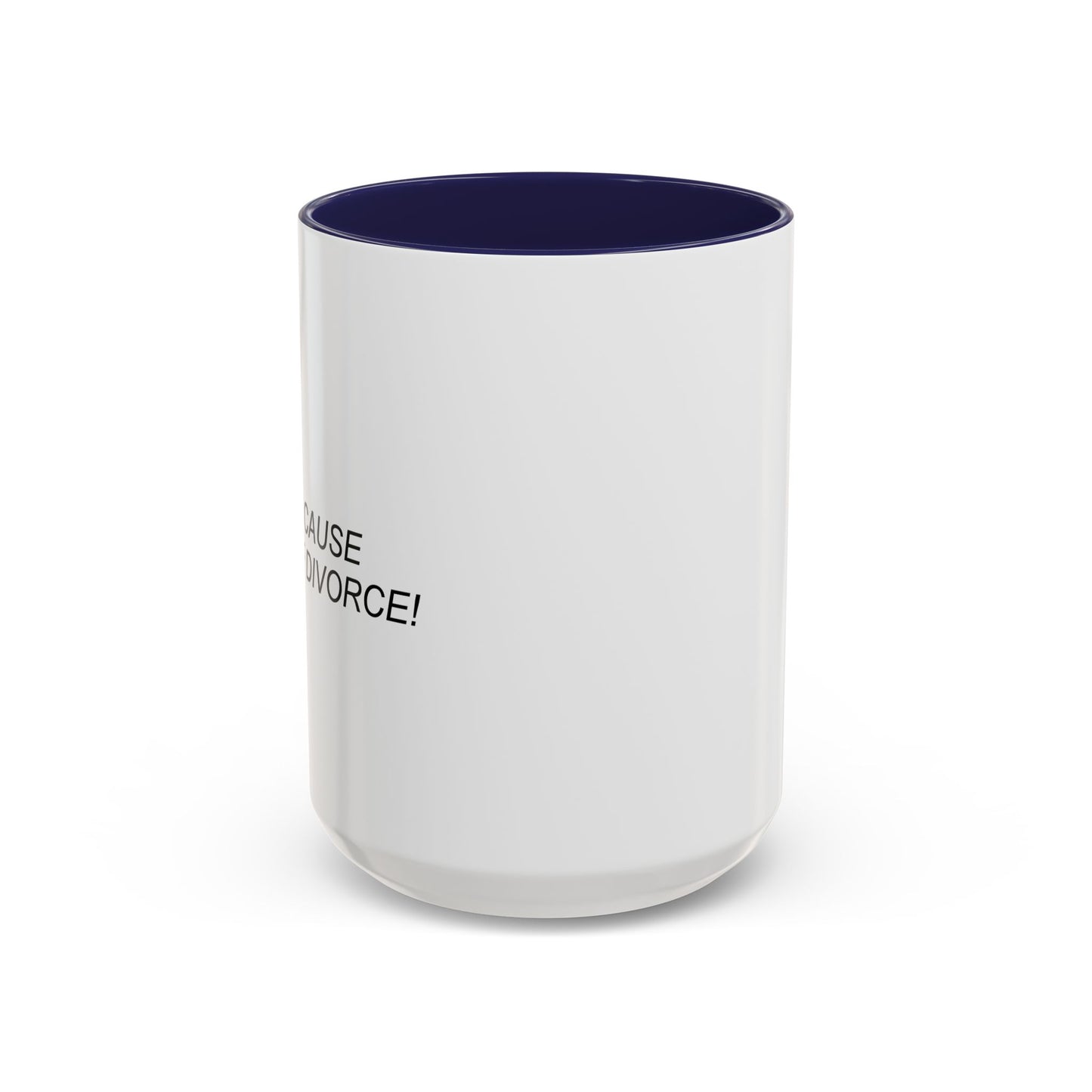 #1 CAUSE OF DIVORCE Accent BiColor Funny Sarcastic Mug