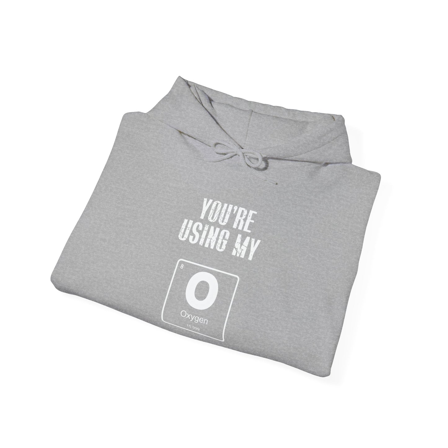 YOU'RE USING MY OXYGEN - Premium Unisex Funny Sarcastic Black Hoodie Sweatshirt