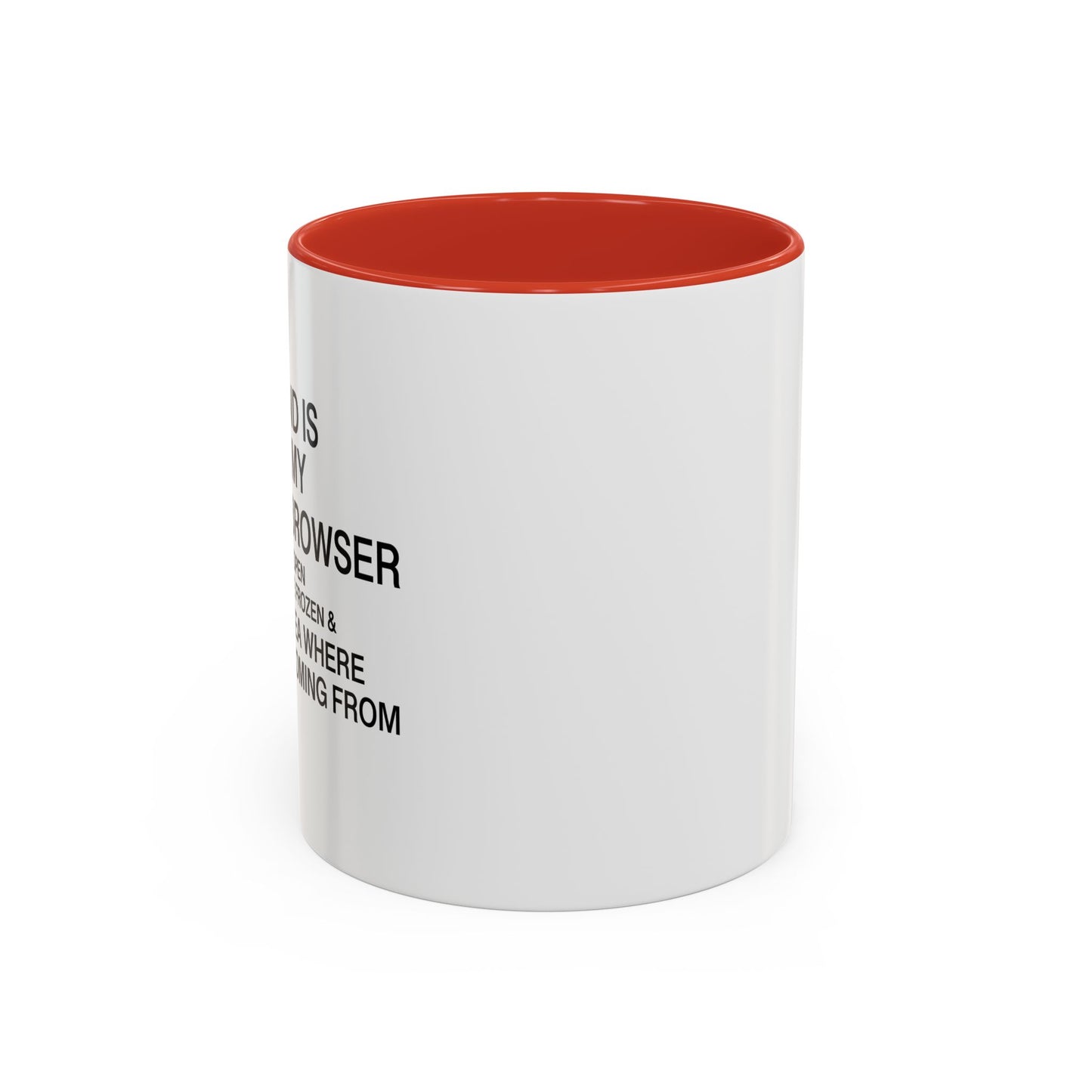 MY MIND IS LIKE MY INTERNET BROWSER Accent BiColor Funny Sarcastic Mug