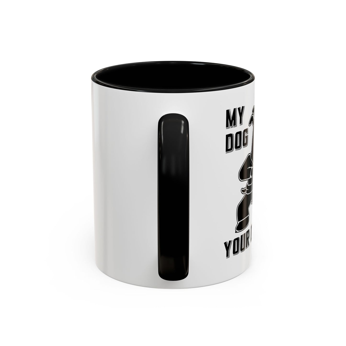 MY DOG CAN KICK YOUR DOGS ASS Accent BiColor Funny Sarcastic Mug