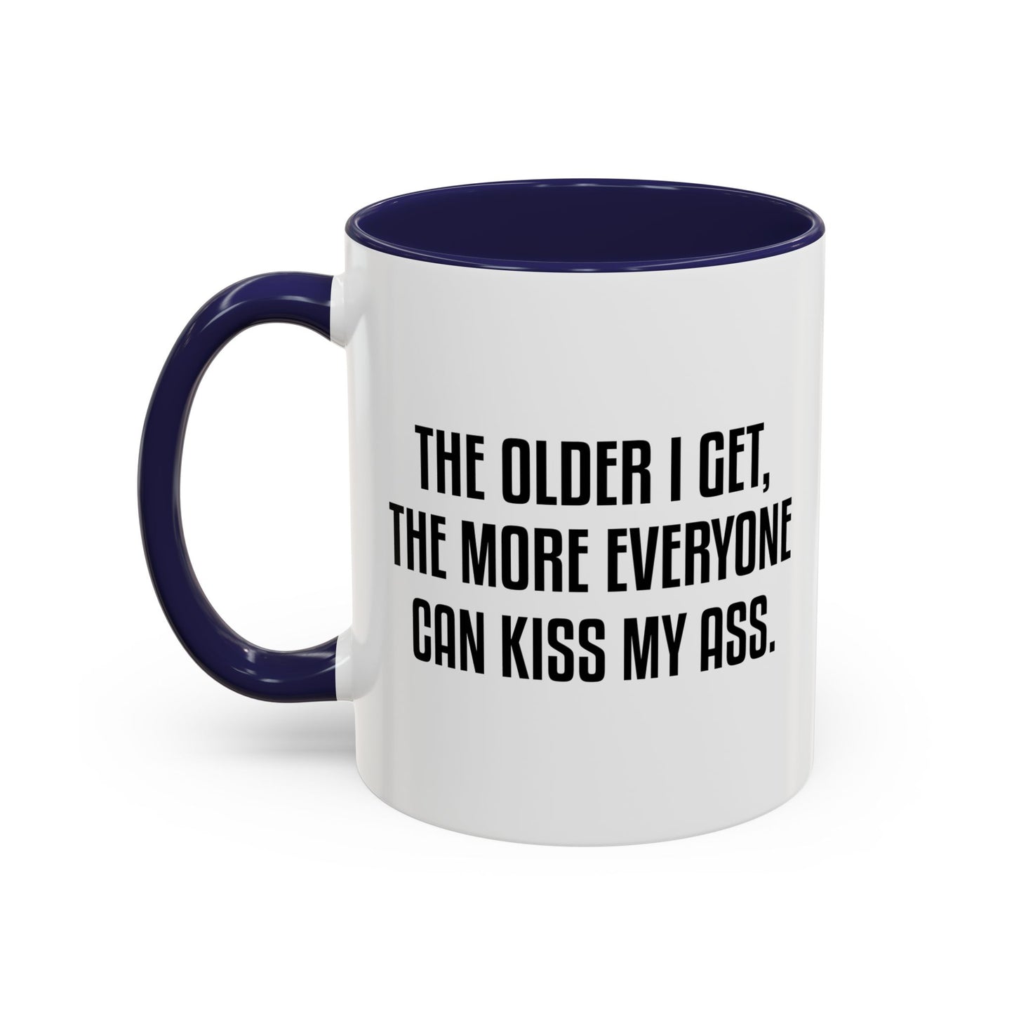 THE OLDER I GET Accent BiColor Funny Sarcastic Mug