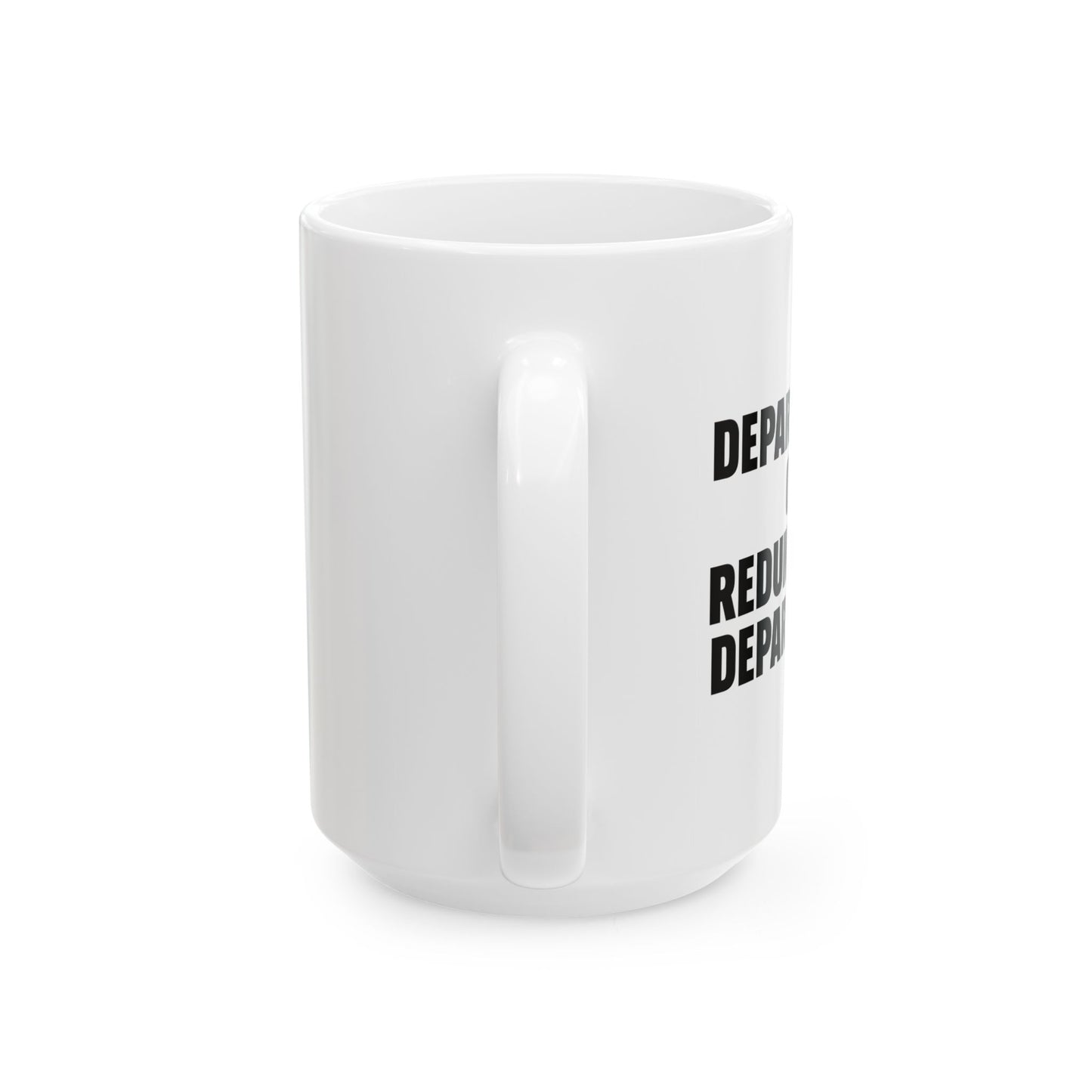 DEPARTMENT OF REDUNDANCY DEPARTMENT FUNNY SARCASTIC MUG