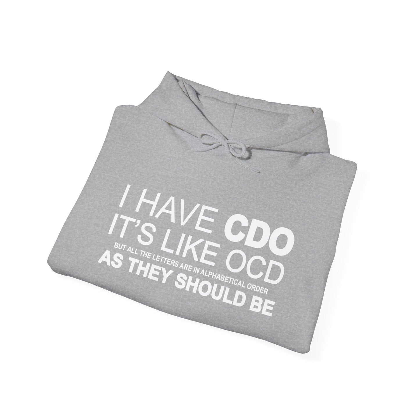 I HAVE CDO - Premium Unisex Funny Sarcastic Black Hoodie Sweatshirt