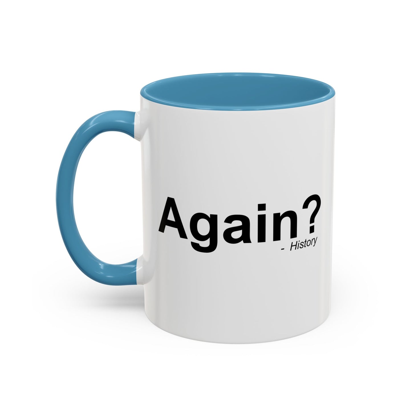 AGAIN? HISTORY Accent BiColor Funny Sarcastic Mug