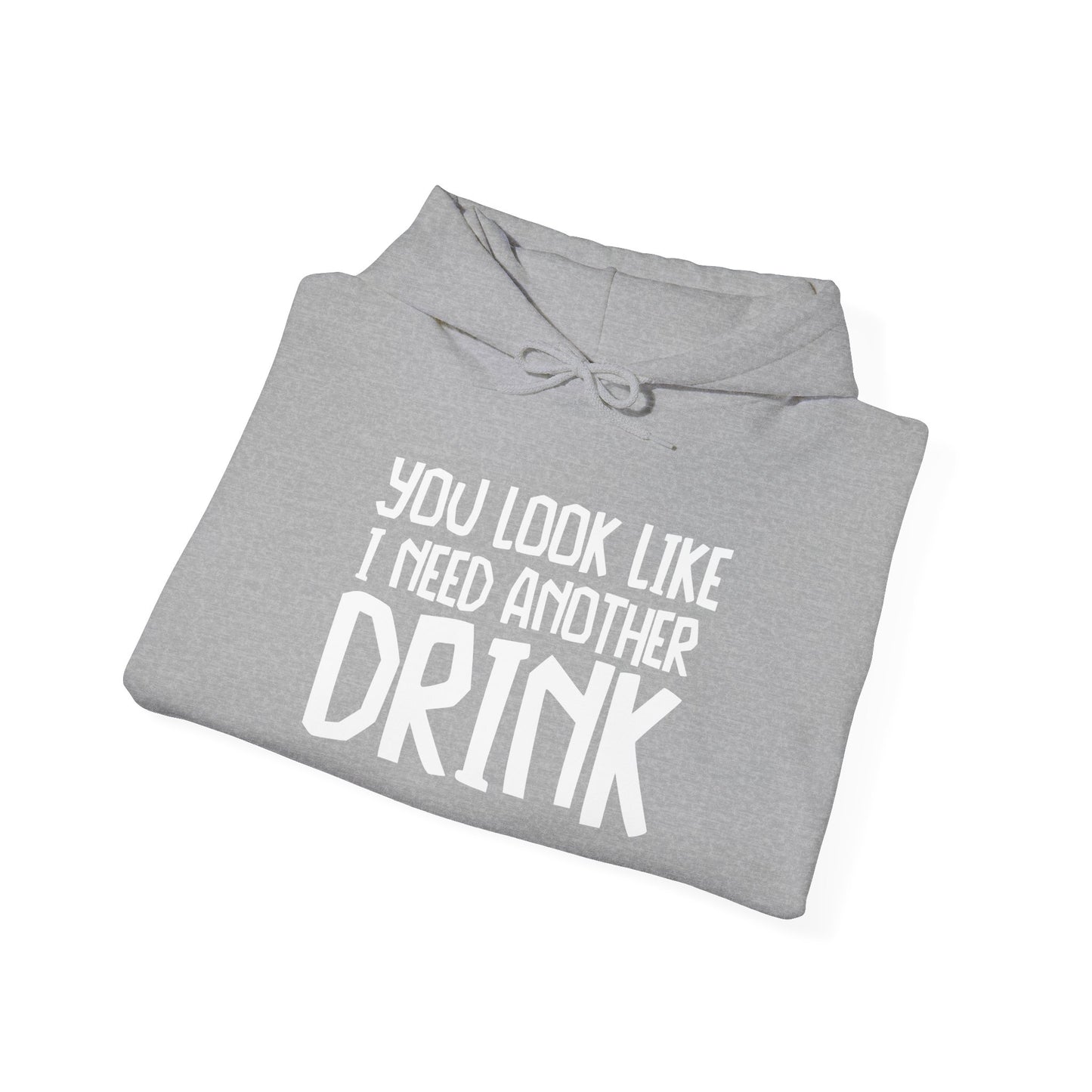 YOU LOOK LIKE I NEED ANOTHER DRINK - Premium Unisex Funny Sarcastic Black Hoodie Sweatshirt