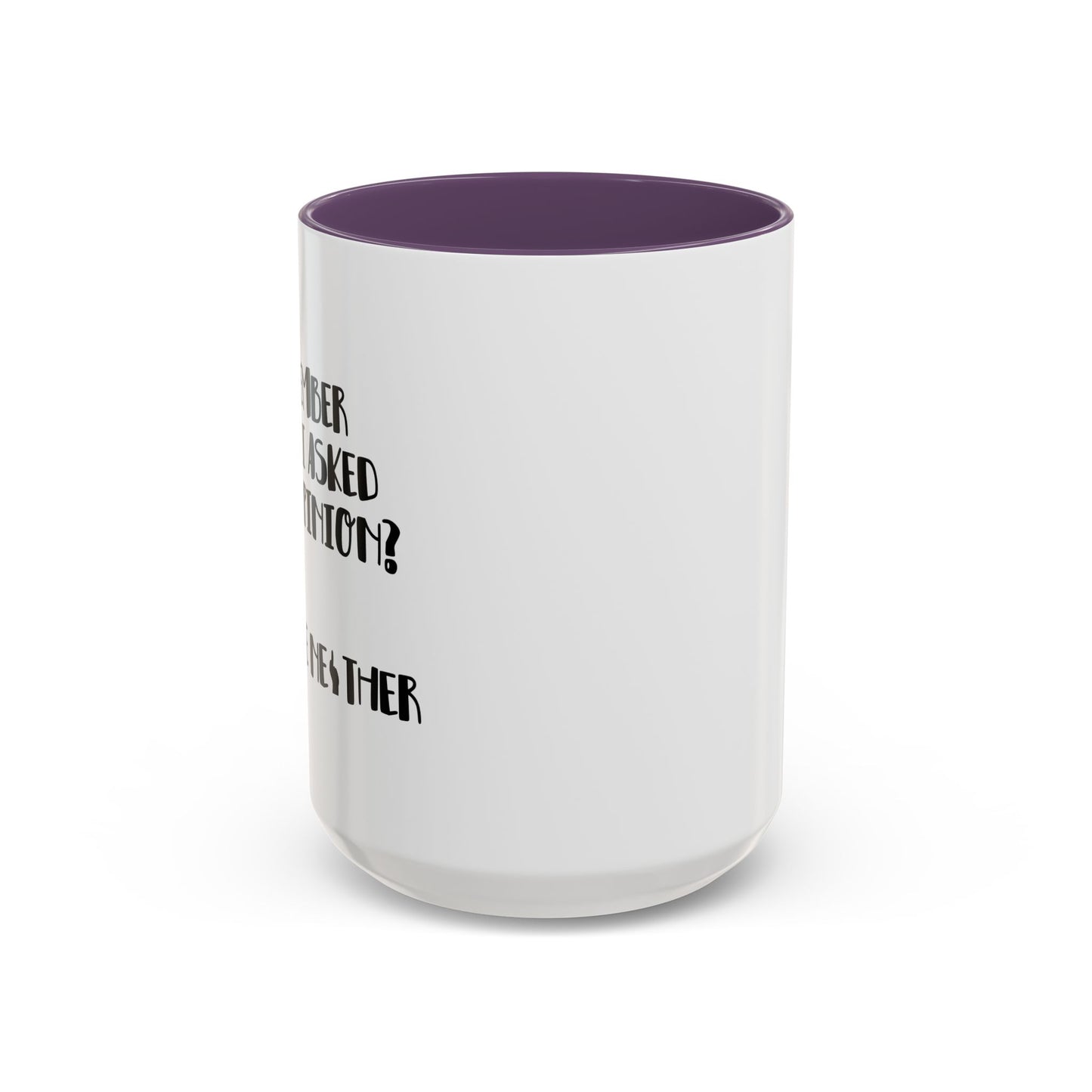 I ASKED FOR OPINION? Accent BiColor Funny Sarcastic Mug