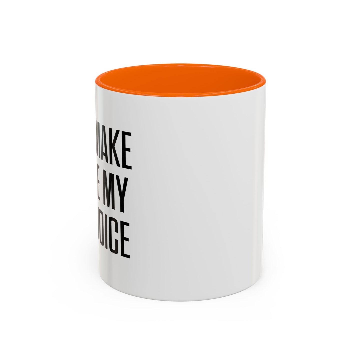 DON'TMAKE ME USE MY MOM VOICE Accent BiColor Funny Sarcastic Mug