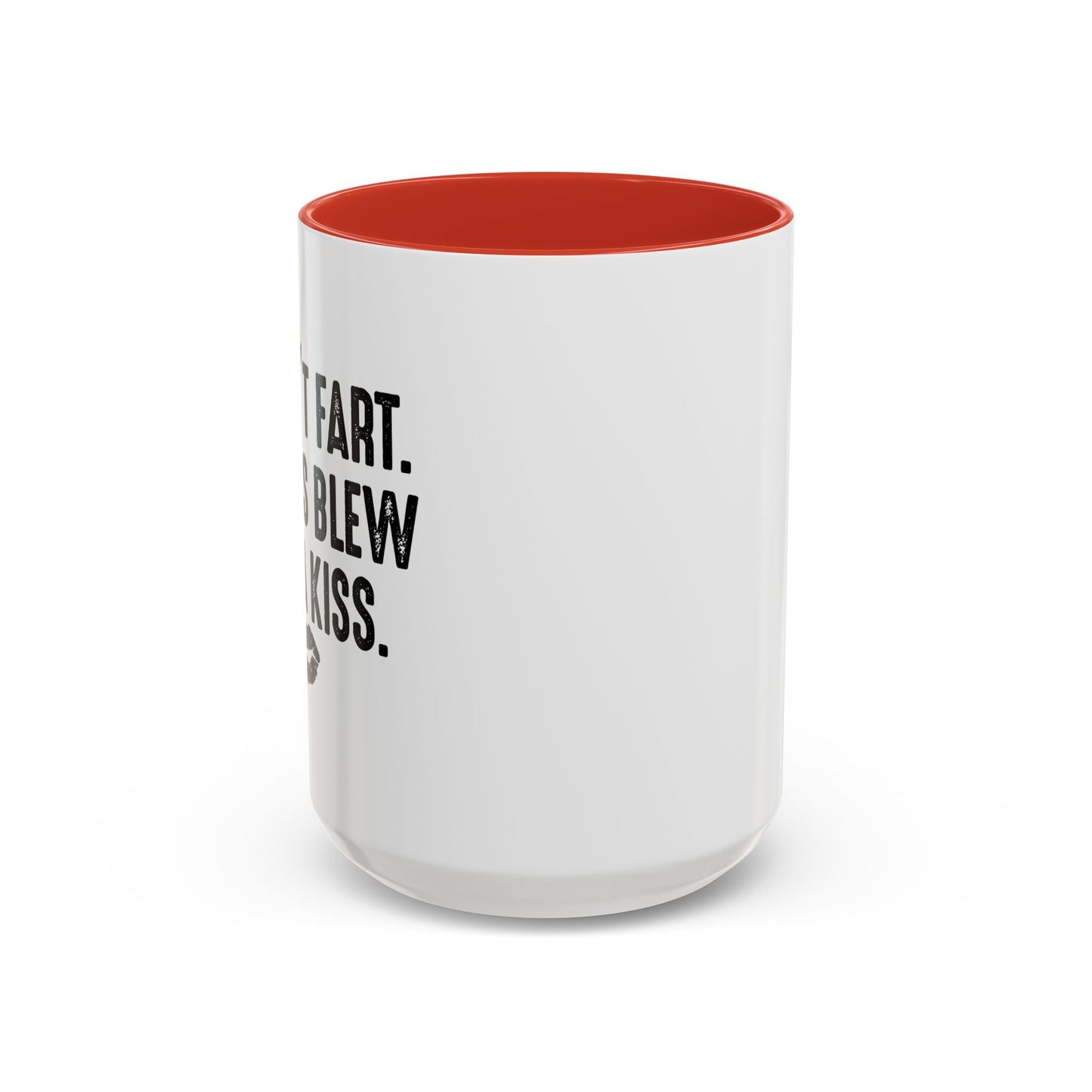 MY ASS BLEW YOU A KISS Accent BiColor Funny Sarcastic Mug