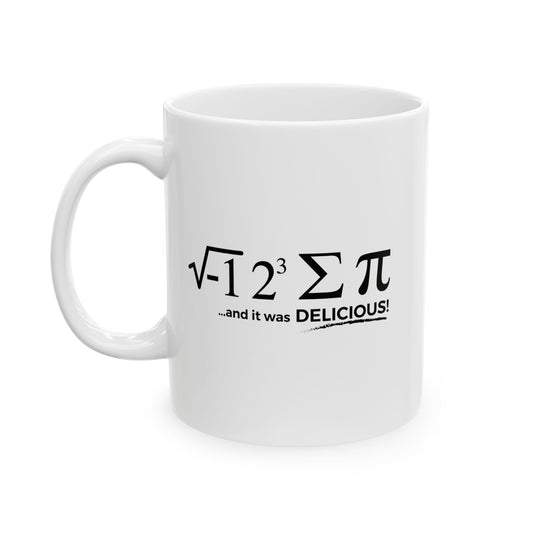 I ATE SOME PI AND IT WAS DELICIOUS FUNNY SARCSTIC MUG