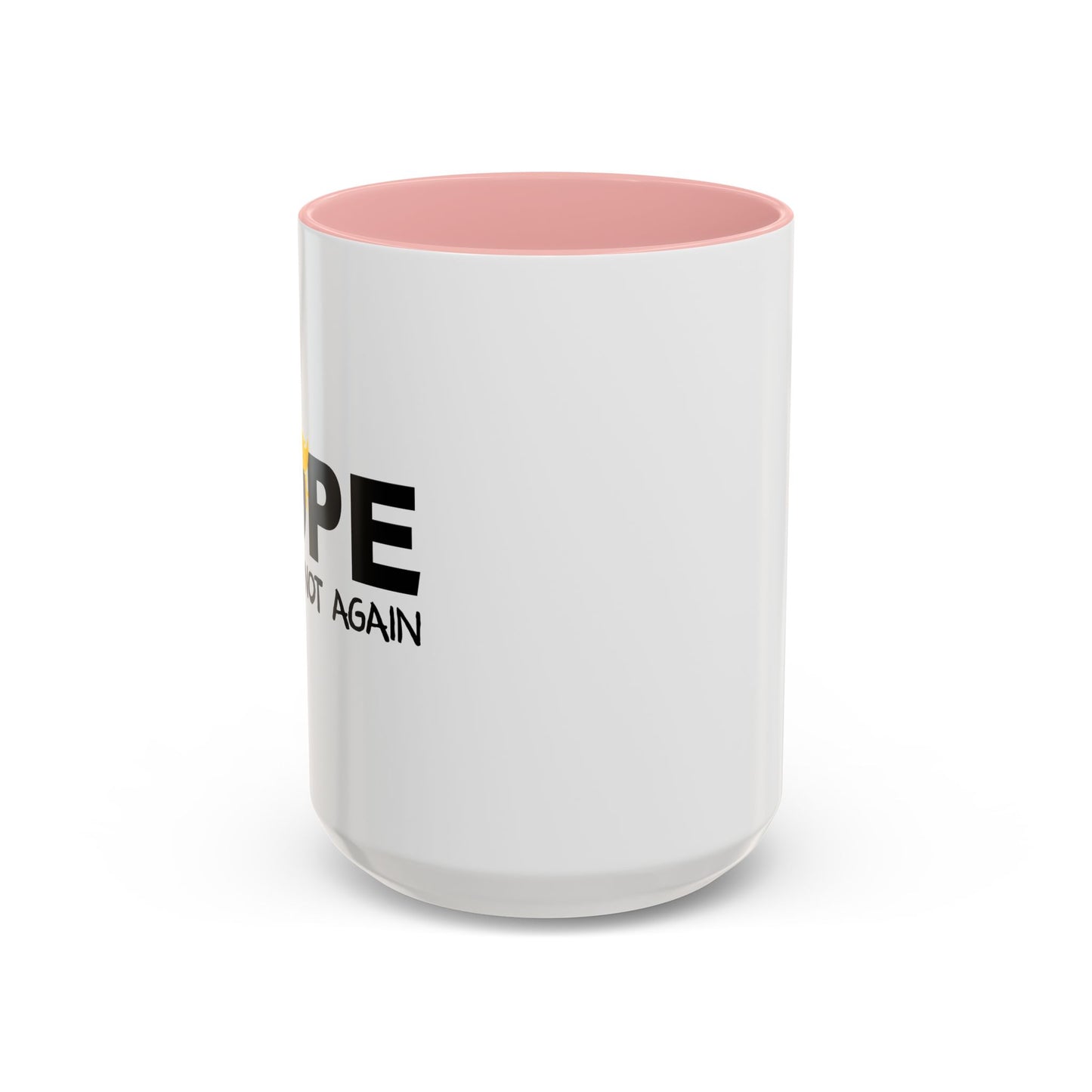 NOPE NOT AGAIN Accent BiColor Funny Sarcastic Mug