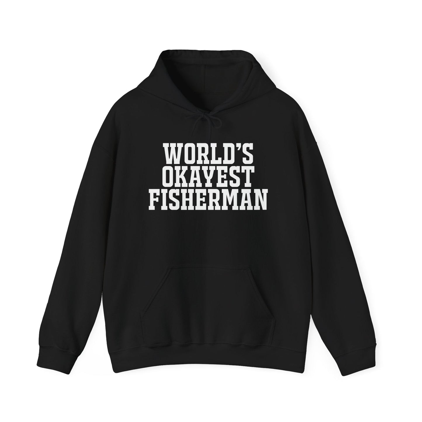 WORLD'S OKAYEST FISHERMAN - Premium Unisex Funny Sarcastic Black Hoodie Sweatshirt