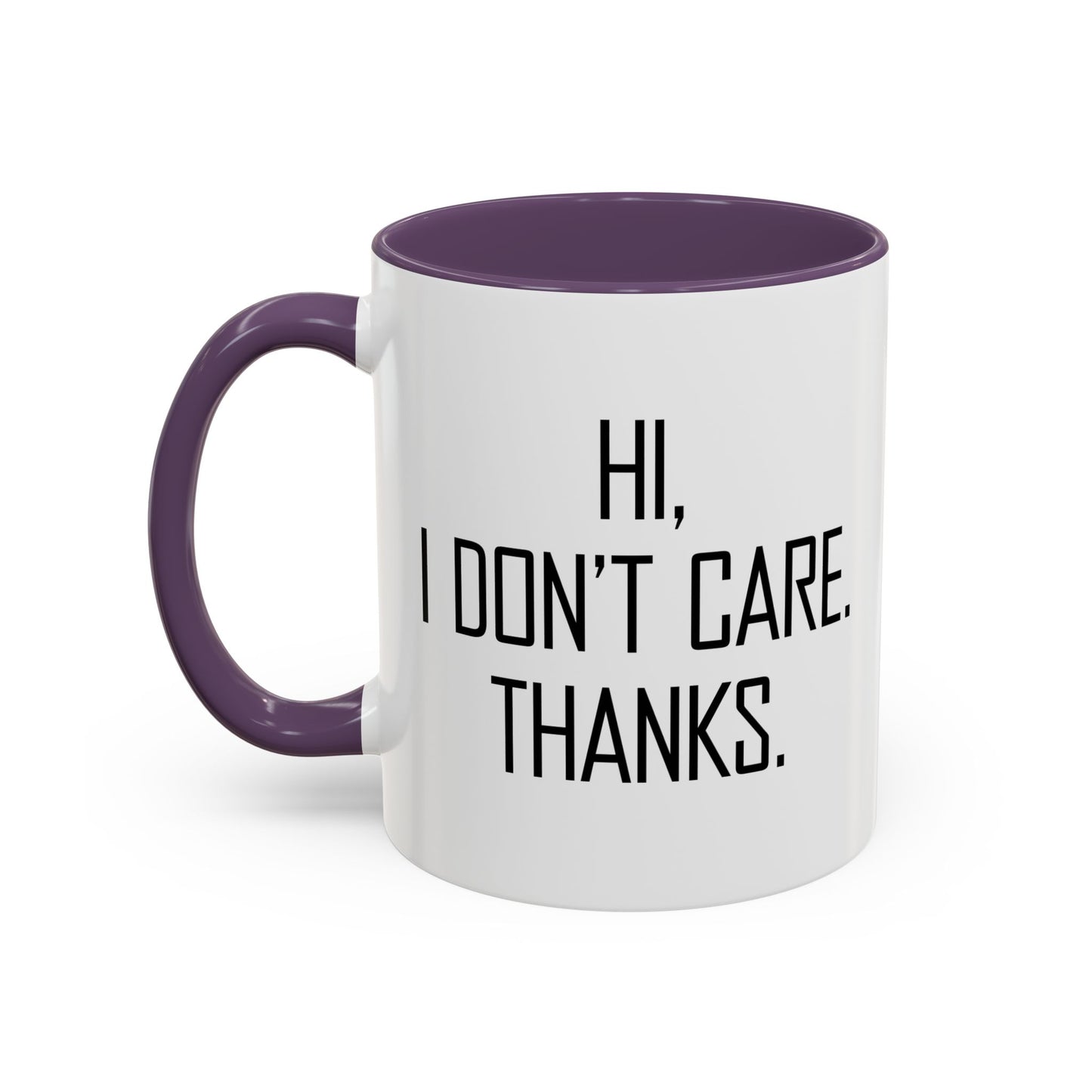 HI. I DON'T CARE. THANKS. Accent BiColor Funny Sarcastic Mug