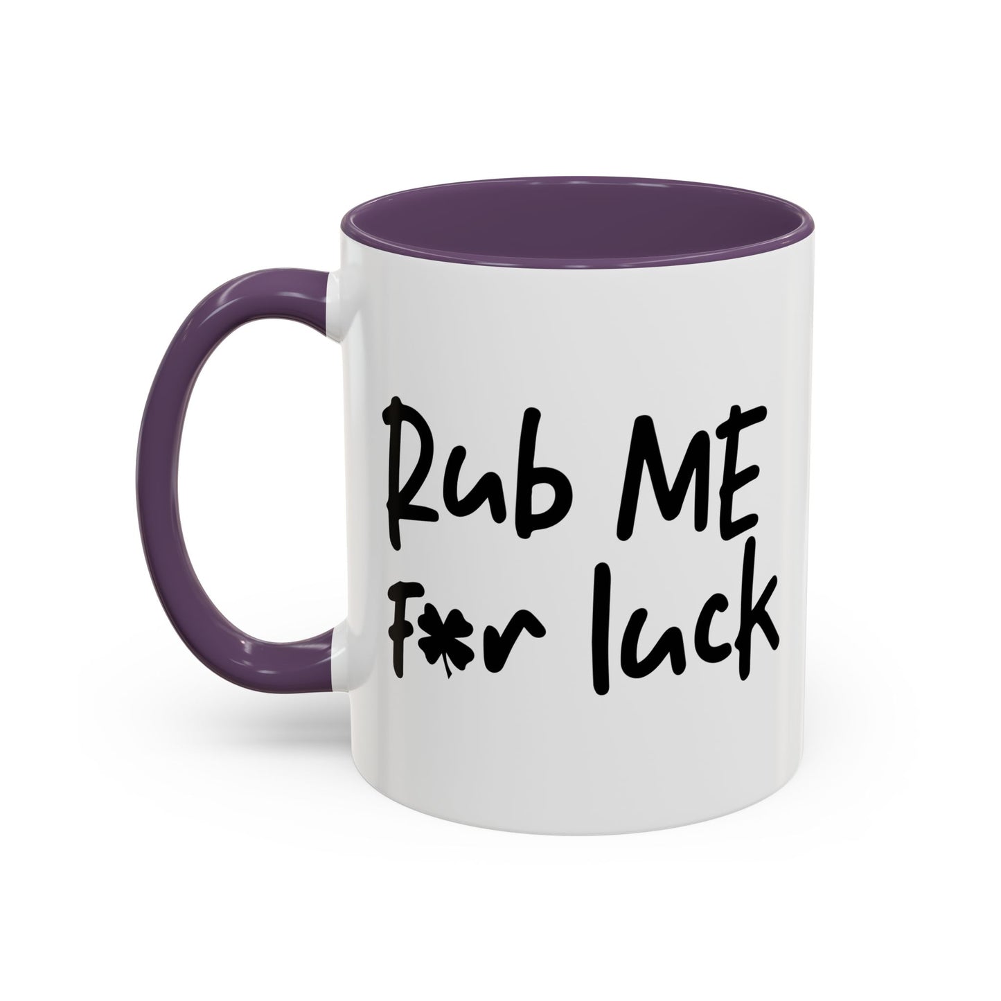 RUB ME FOR LUCK Accent BiColor Funny Sarcastic Mug