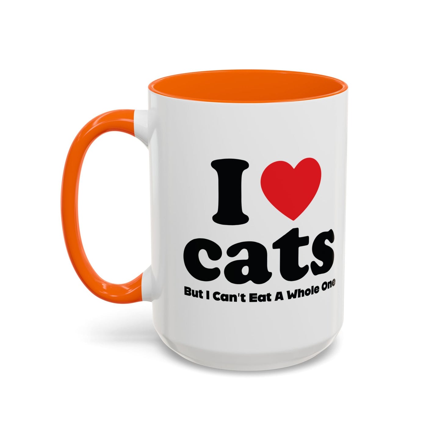 I LOVE CATS, BUT I CAN'T EAT A WHOLE ONE Accent BiColor Funny Sarcastic Mug