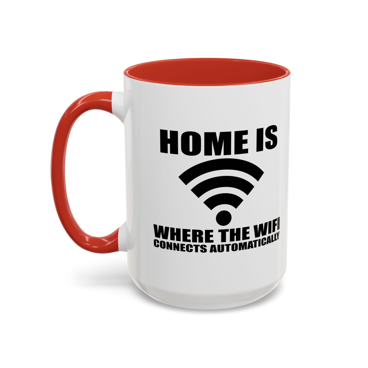 HOME IS WHERE WIFI CONNECTS AUTOMATICALLY Accent BiColor Funny Sarcastic Mug