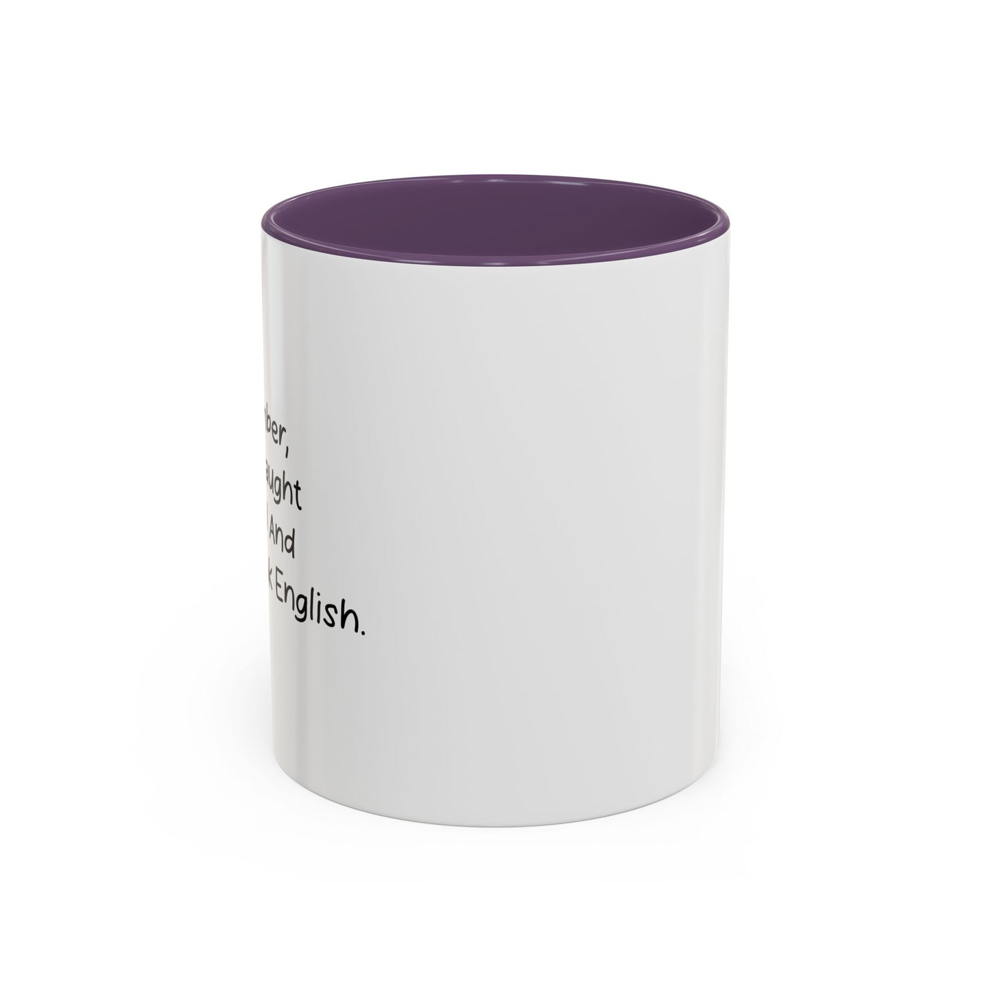 JUST REMEMBER YOU'RE DEAF AND I DON'T SPEAK ENGLISH Accent BiColor Funny Sarcastic Mug