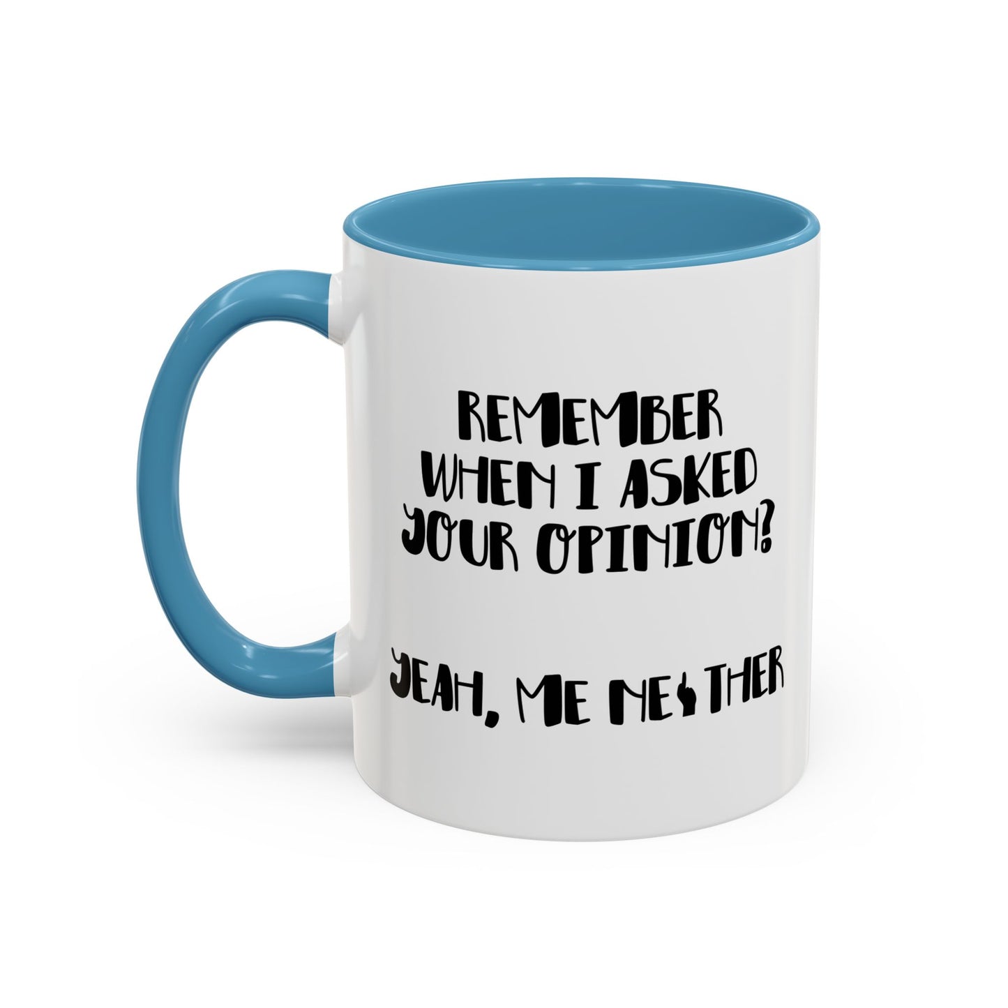 I ASKED FOR OPINION? Accent BiColor Funny Sarcastic Mug