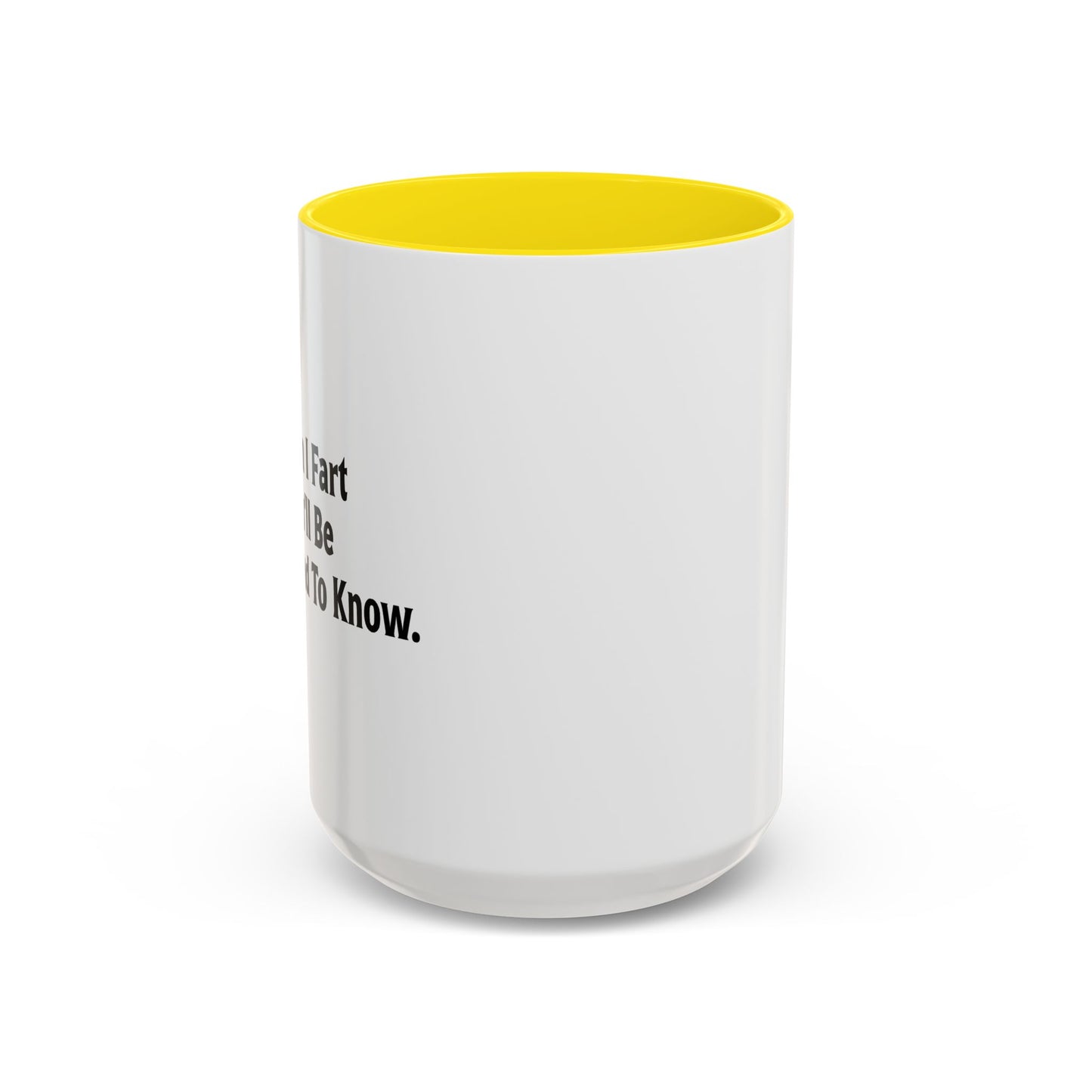 WHEN I FART YOU'LL BE THE SECOND TO KNOW Accent BiColor Funny Sarcastic Mug