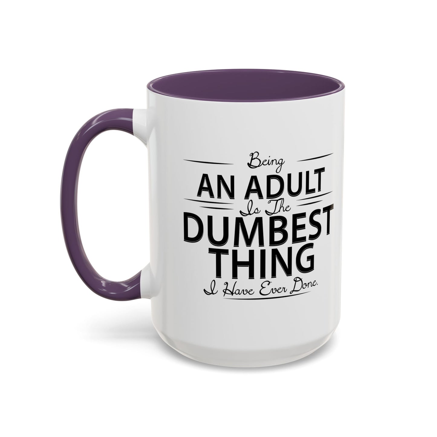 BEING AN ADULT Accent BiColor Funny Sarcastic Mug