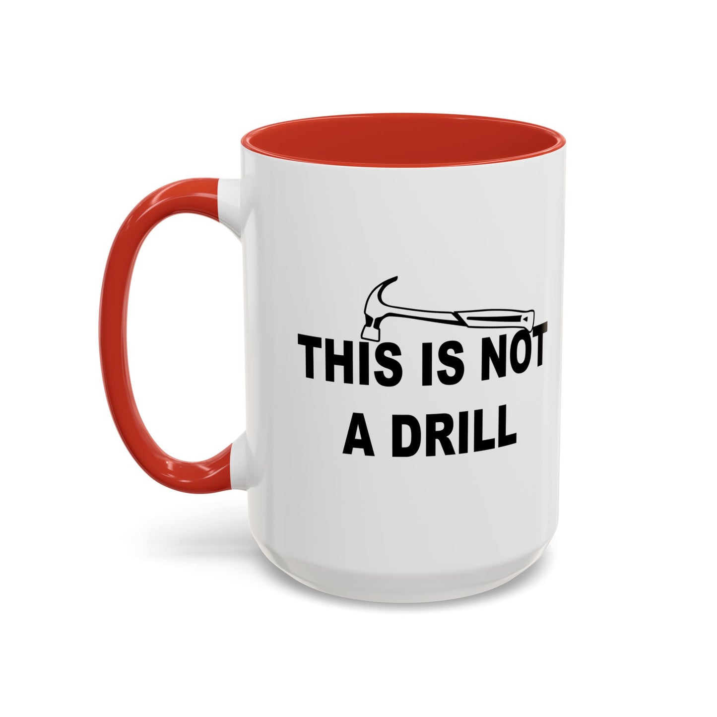 NOT THIS IS NOT A DRILL Accent BiColor Funny Sarcastic Mug