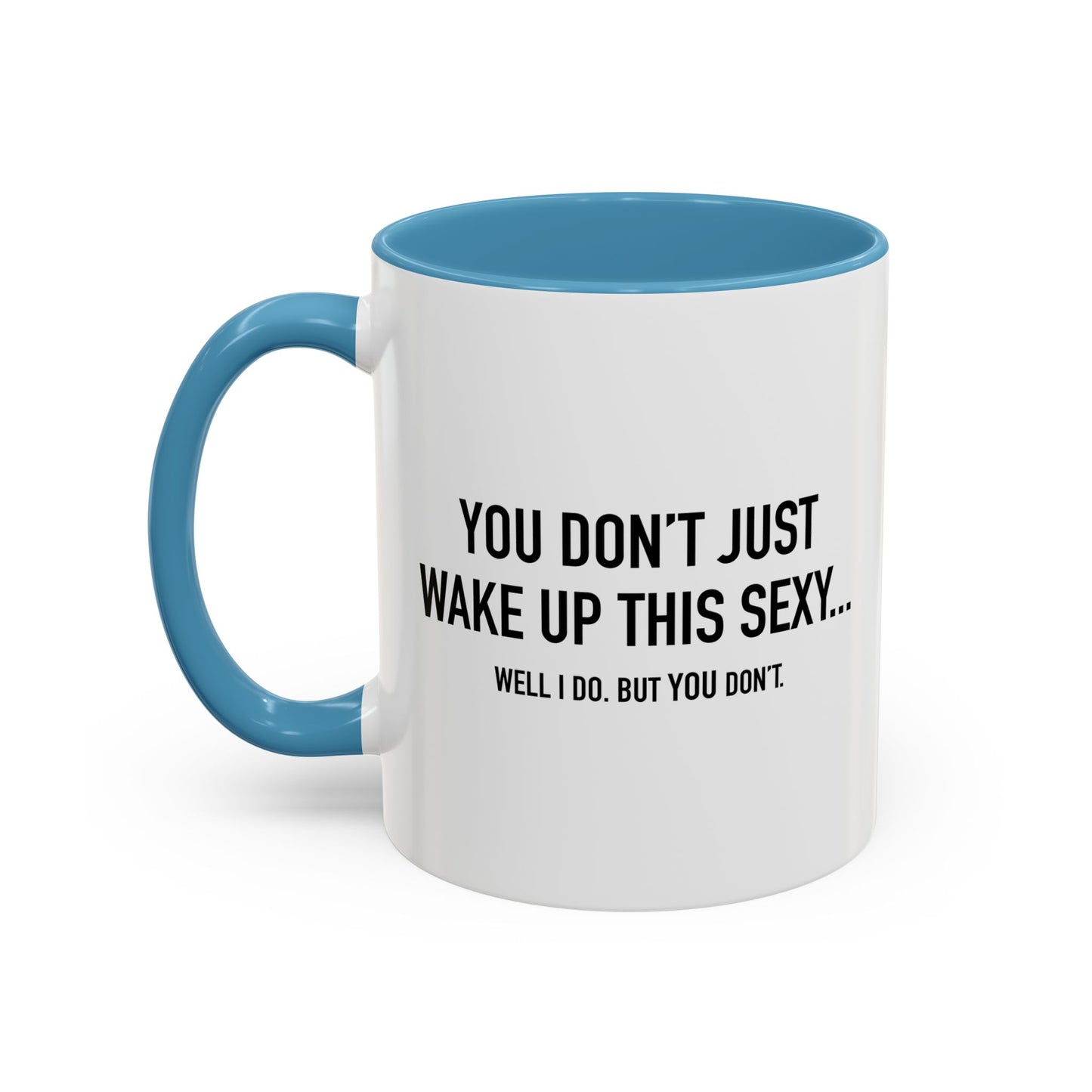 WELL I DO. BUT YOU DON’T. Accent BiColor Funny Sarcastic Mug