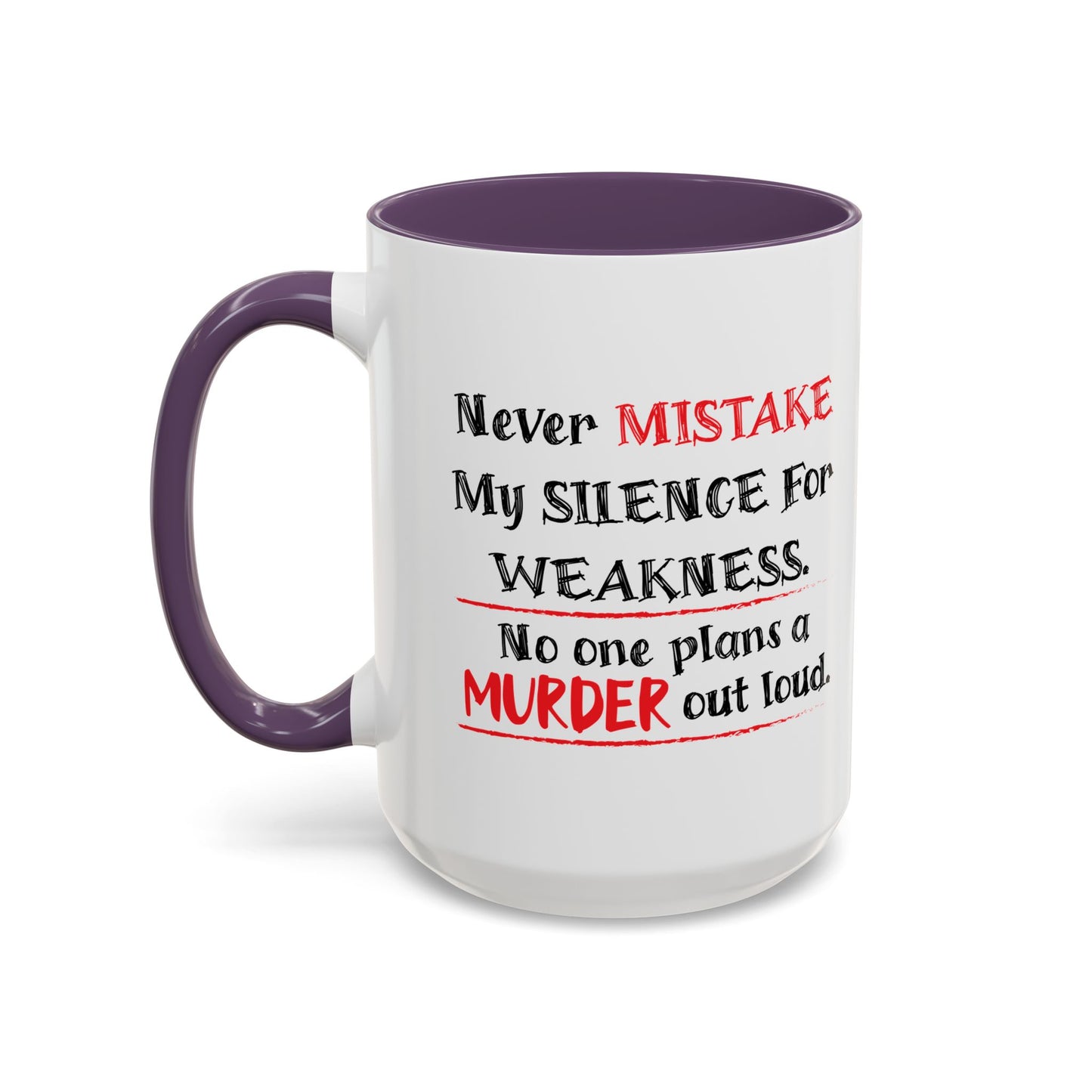 NEVER MISTAKE MY SILENCE FOR WEAKNESS Accent BiColor Funny Sarcastic Mug