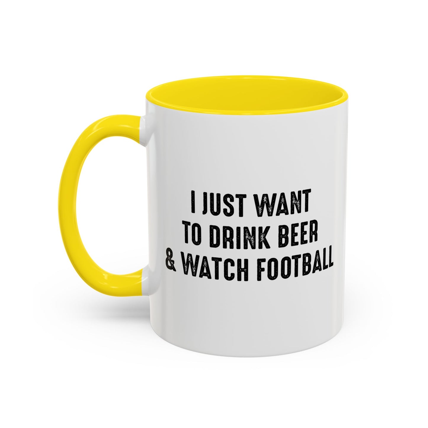 I JUST WANT TO DRINK BEER & WATCH FOOTBALL Accent BiColor Funny Sarcastic Mug