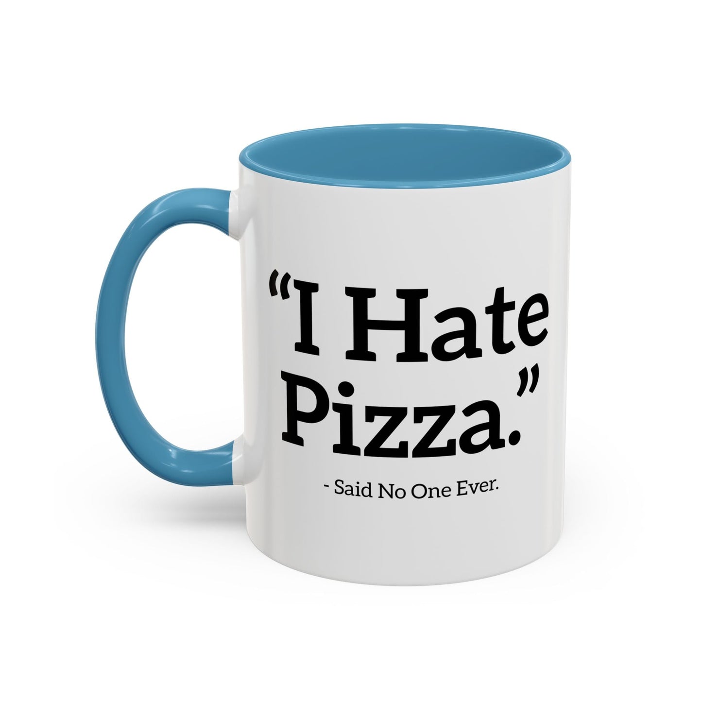 I HATE PIZZA. Accent BiColor Funny Sarcastic Mug