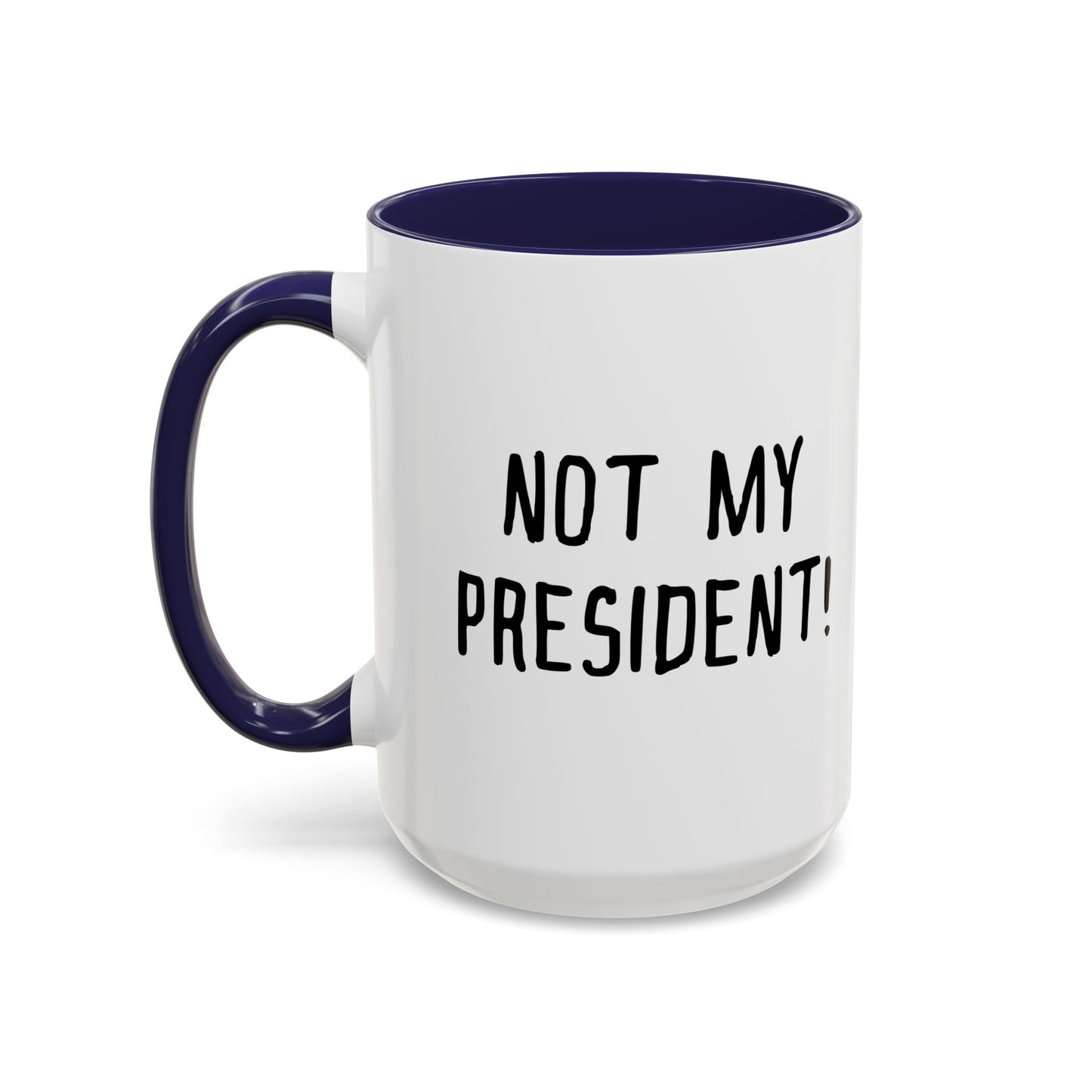 NOT MY PRESIDENT! Accent BiColor Funny Sarcastic Mug