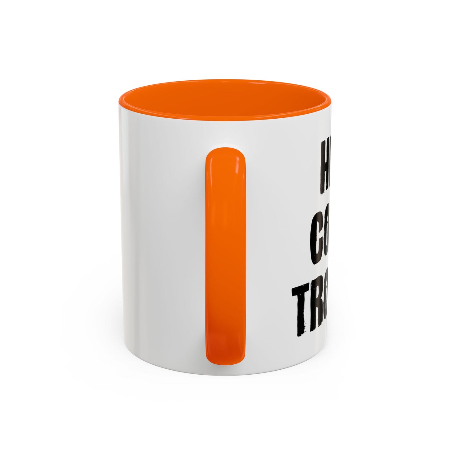 HERE COMES TROUBLE Accent BiColor Funny Sarcastic Mug