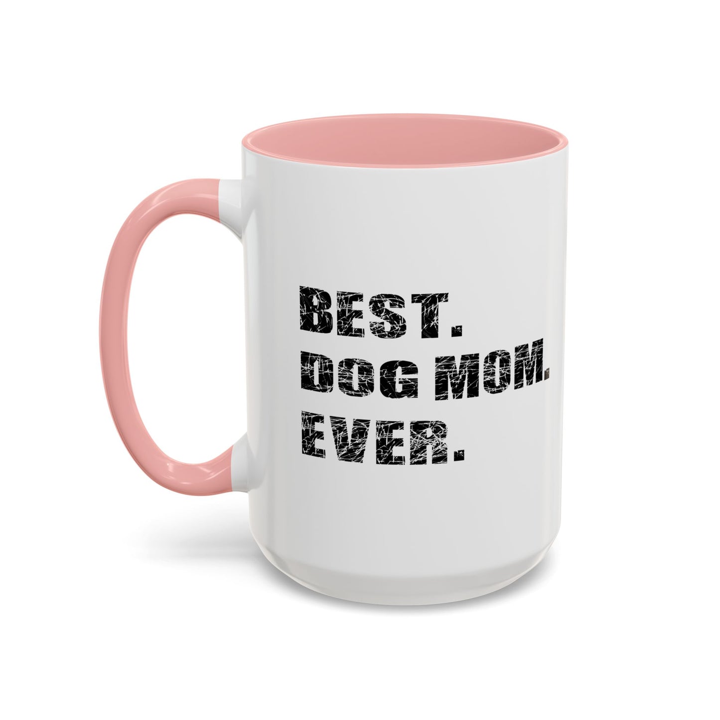 BEST. DOG MOM. EVER. Accent BiColor Funny Sarcastic Mug