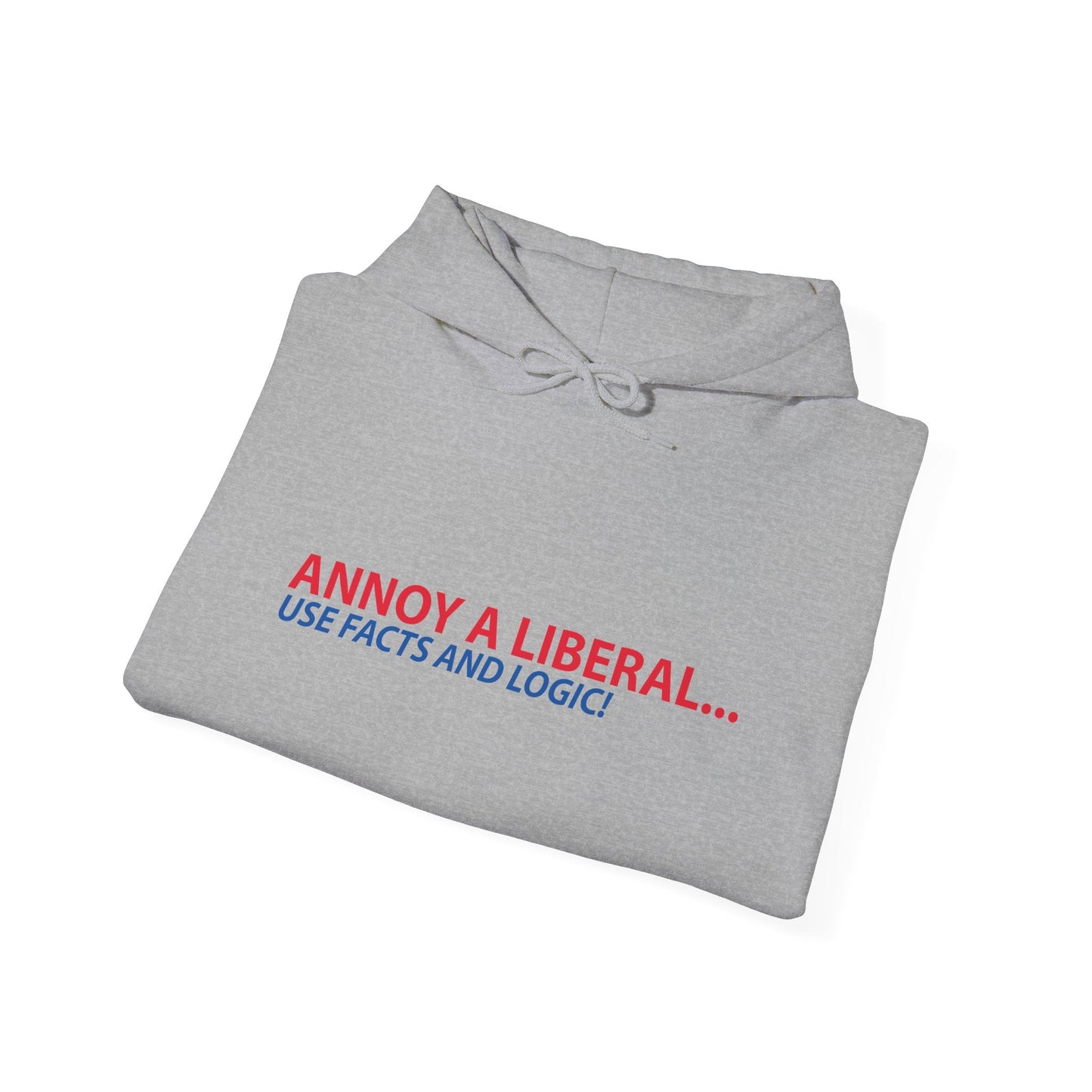 ANNOY A LIBERAL... USE FACTS AND LOGIC - Premium Unisex Funny Sarcastic Black Hoodie Sweatshirt