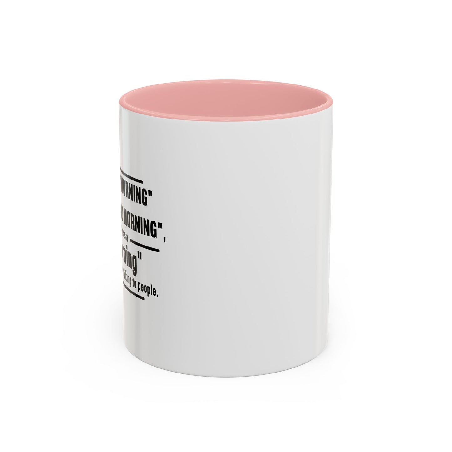 MORNING INSTEAD OF GOOD MORNING Accent BiColor Funny Sarcastic Mug