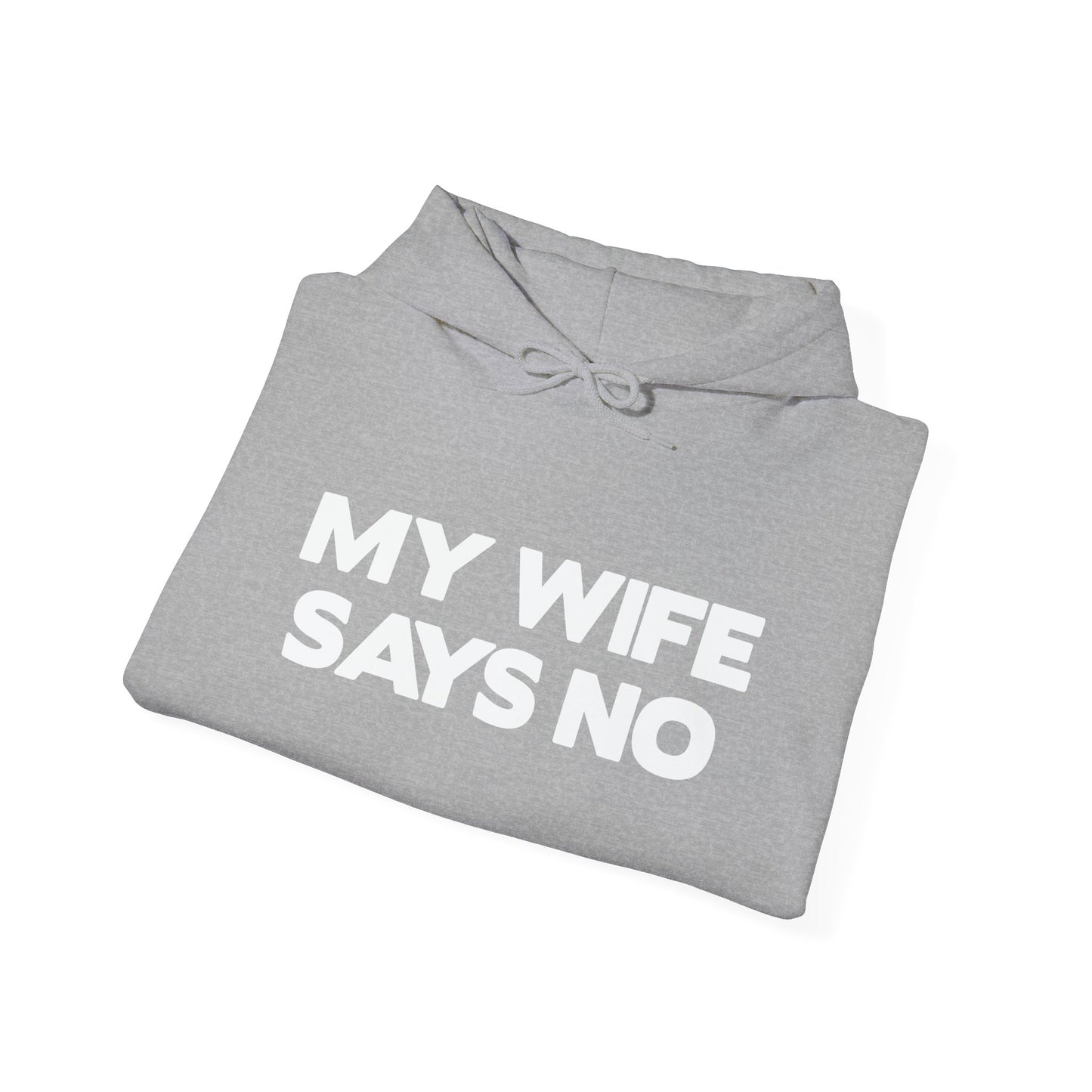 MY WIFE SAYS NO - Premium Unisex Funny Sarcastic Black Hoodie Sweatshirt