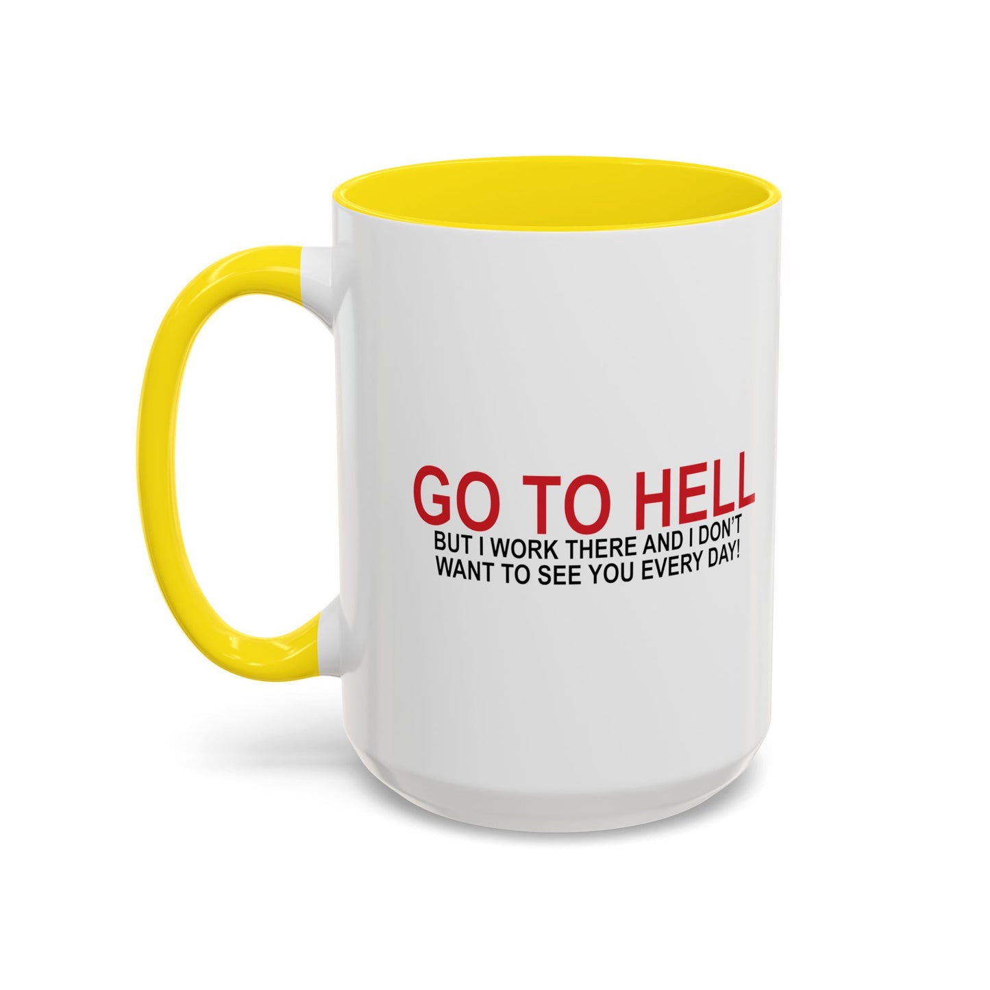 I'D TELL YOU TO GO TO HELL Accent BiColor Funny Sarcastic Mug