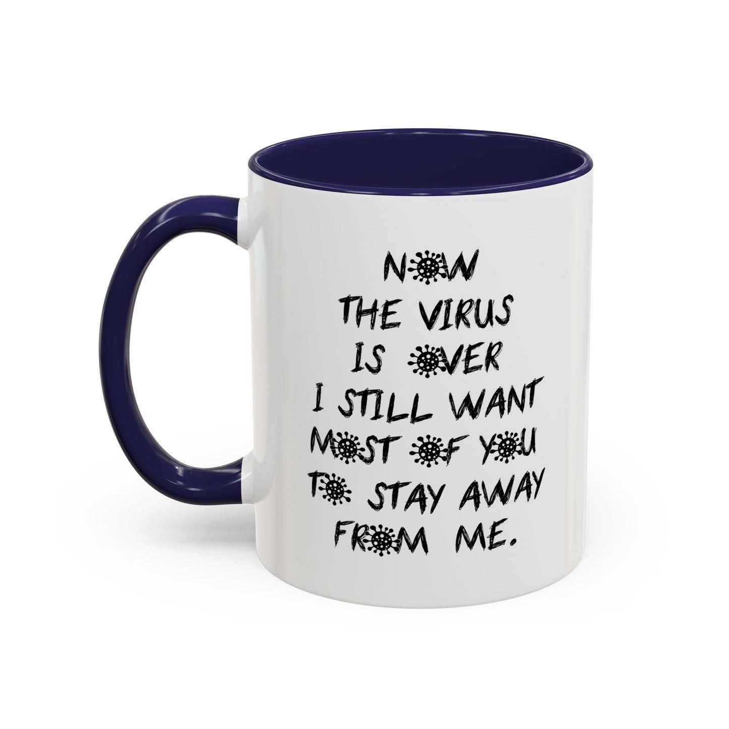 NOW THE VIRUS IS OVER Accent BiColor Funny Sarcastic Mug