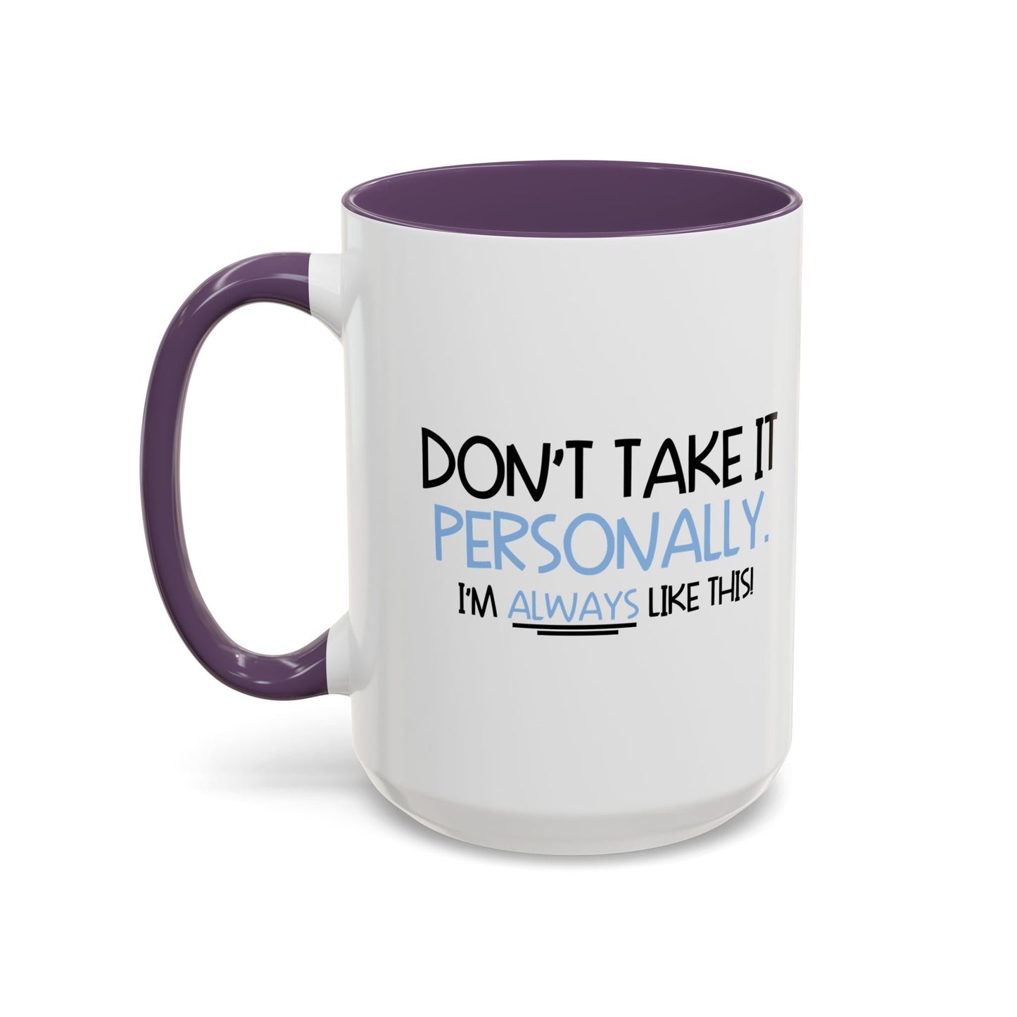 DON'T TAKE IT PERSONALLY Accent BiColor Funny Sarcastic Mug