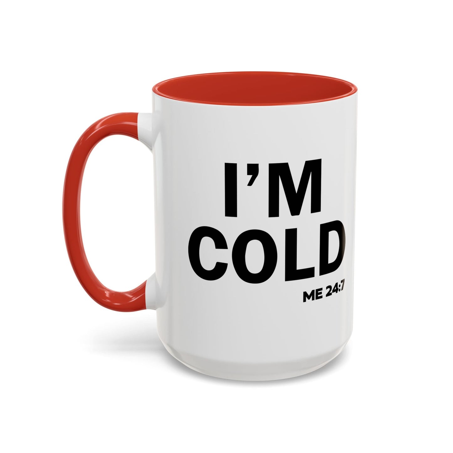 I'M COLD Accent BiColor Funny Sarcastic Mug