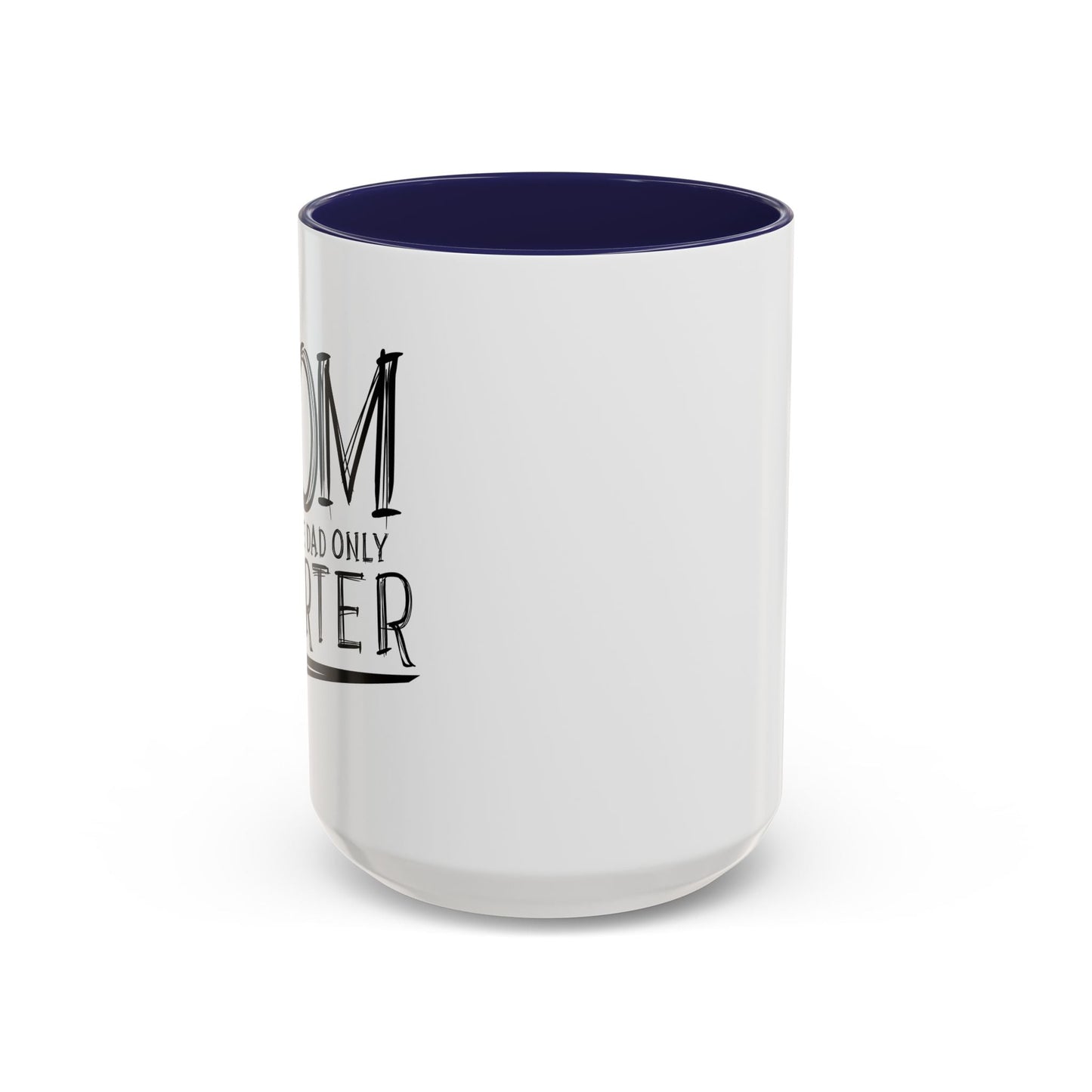 MOM JUST LIKE DAD ONLY SMARTER Accent BiColor Funny Sarcastic Mug