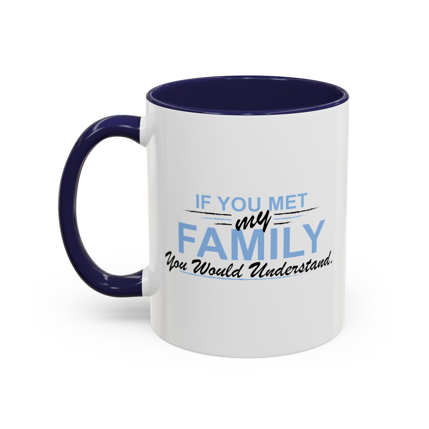 YOU WOULD UNDERSTAND Accent BiColor Funny Sarcastic Mug