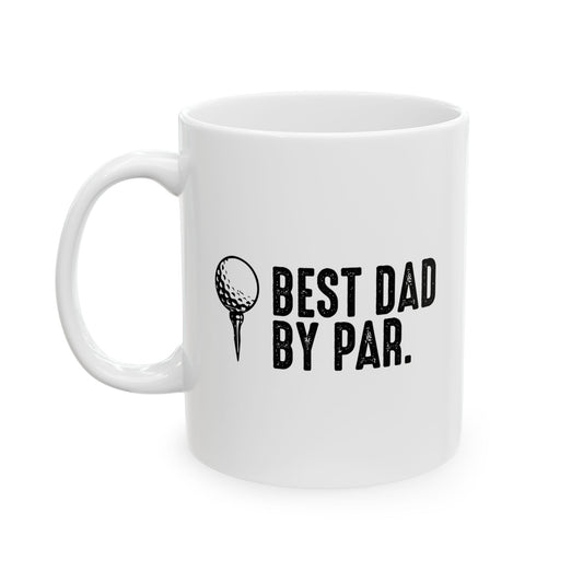 BEST DAD BY PAR FUNNY SARCASTIC WHITE MUG