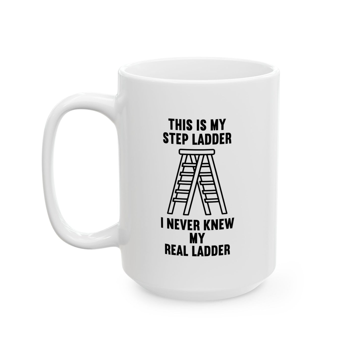 THIS IS MY STEP LADDER FUNNY SARCASTIC WHITE MUG