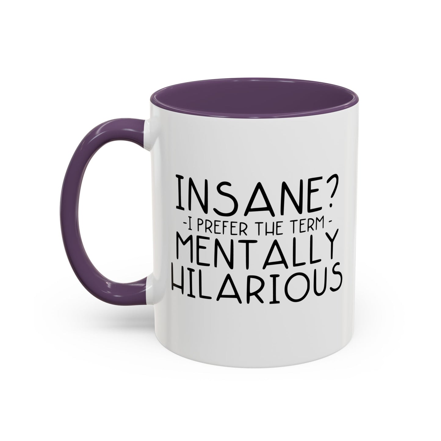 MENTALLY HILARIOUS Accent BiColor Funny Sarcastic Mug