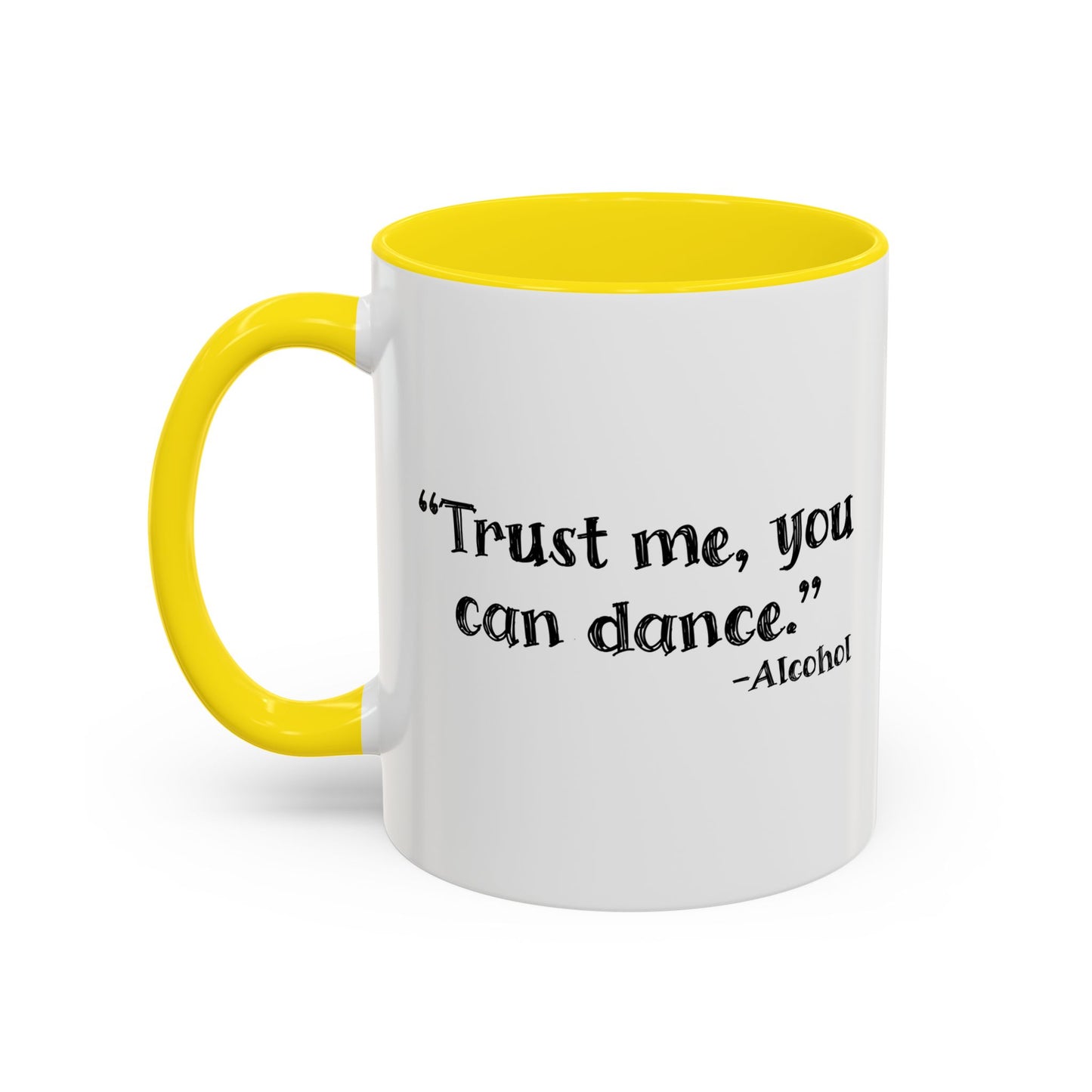 TRUST ME YOU CAN DANCE Accent BiColor Funny Sarcastic Mug