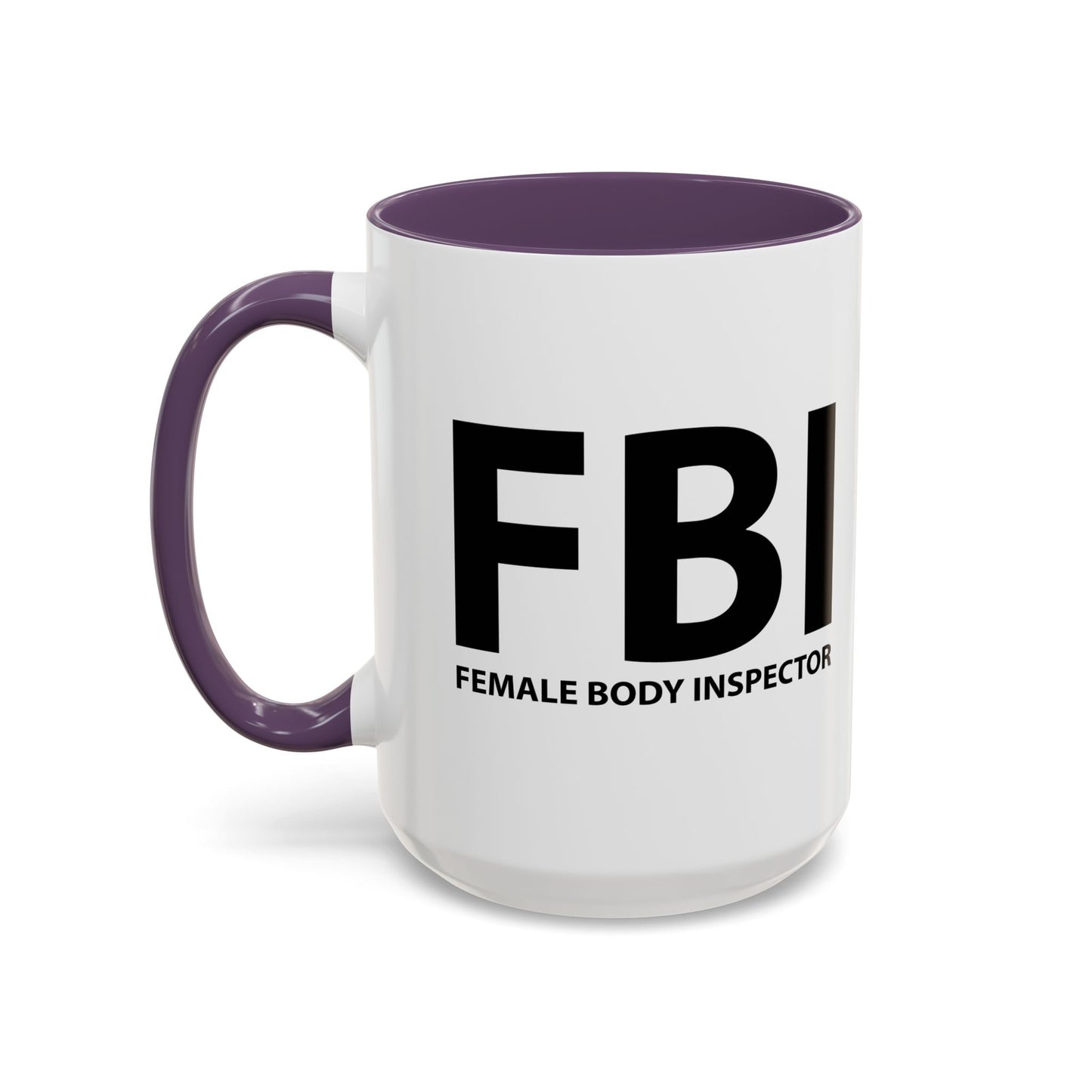 FBI FEMALE BODY INSPECTOR Accent BiColor Funny Sarcastic Mug