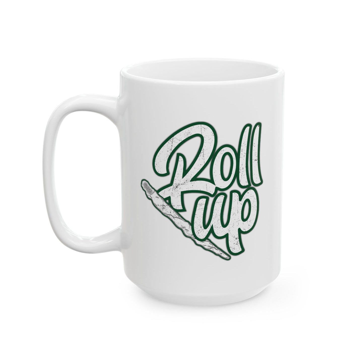 ROLL UP FUNNY SARCASTIC WHITE MUG