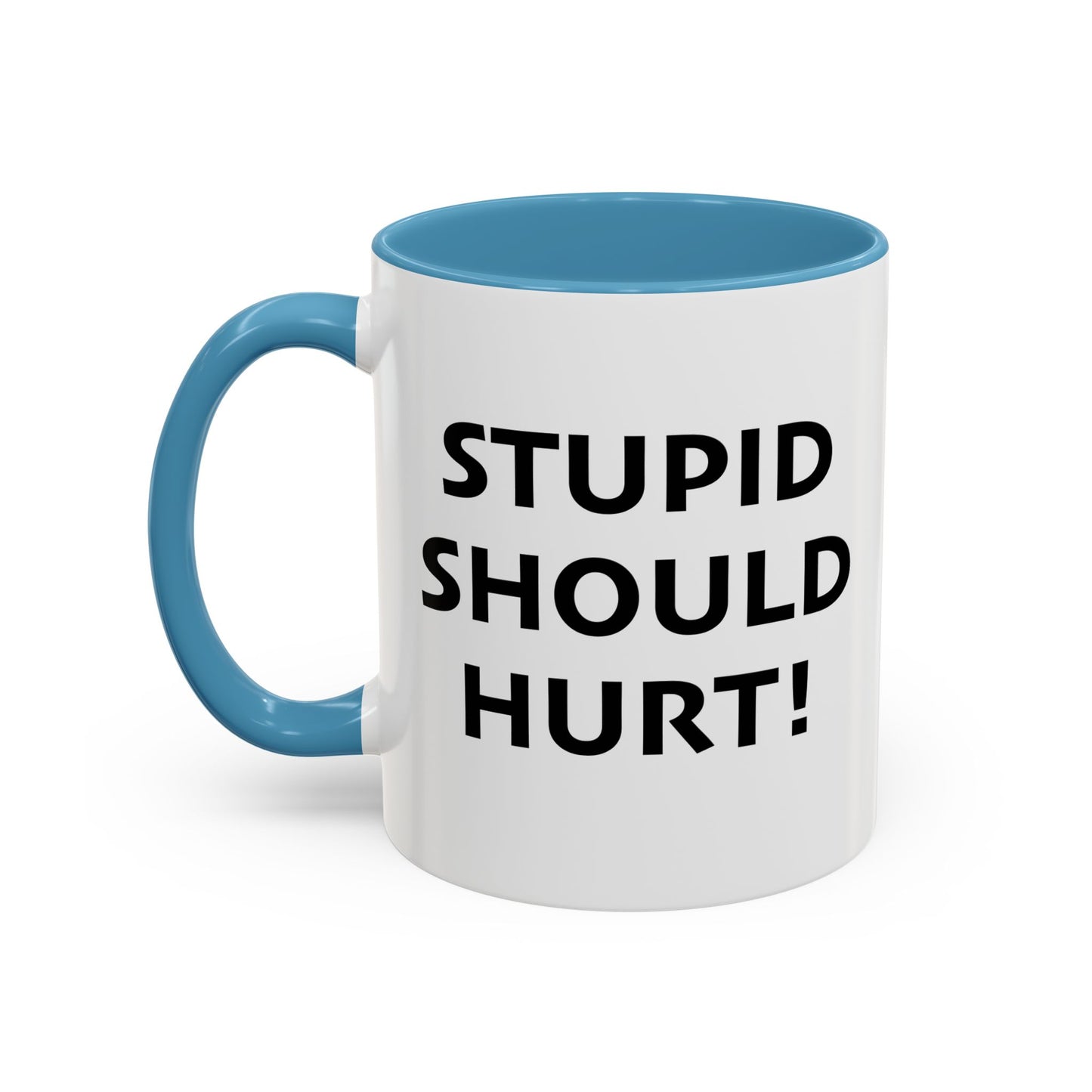 STUPID SHOULD HURT Accent BiColor Funny Sarcastic Mug